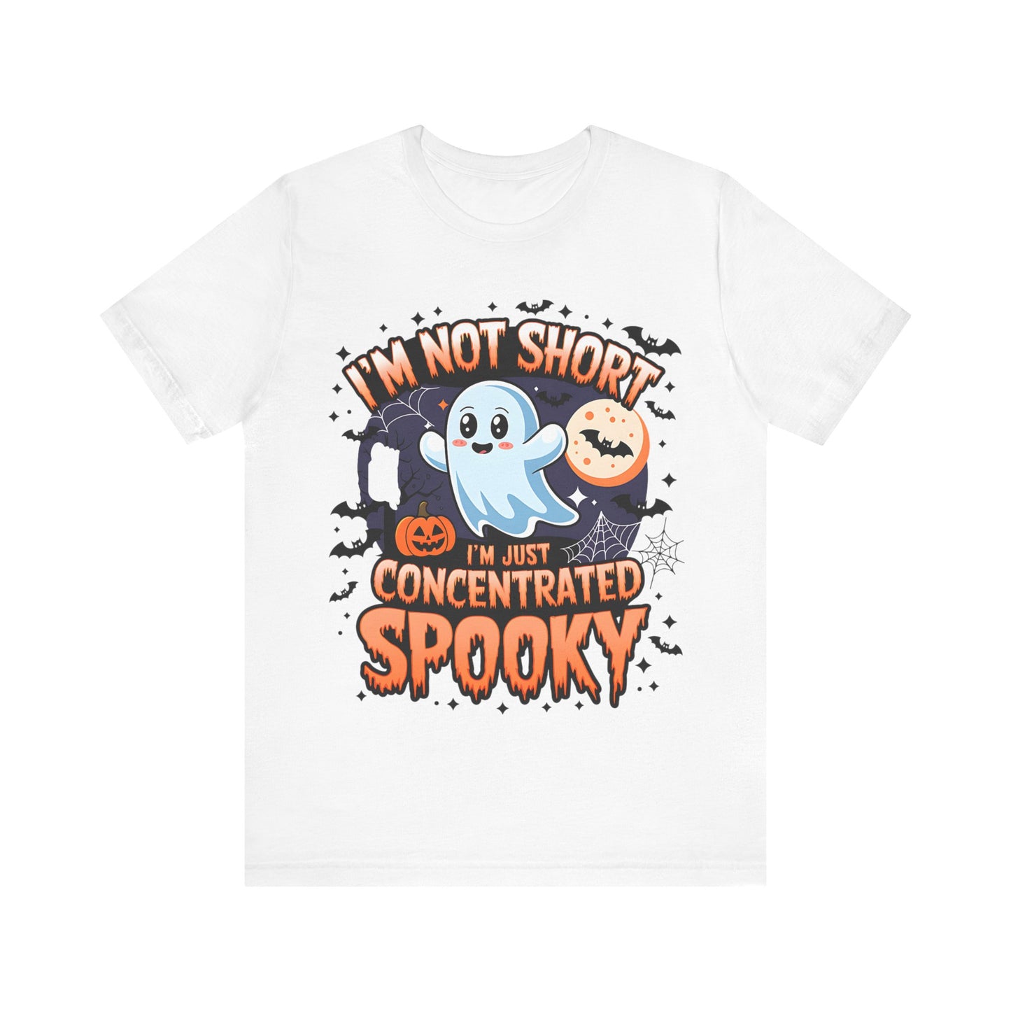 Halloween Ghost T-Shirt- I'm not short I'm concentrated spooky