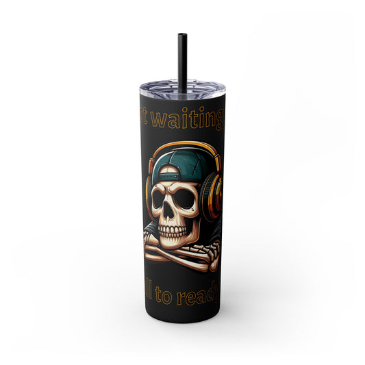 Waiting for y'all to Ready Up Skinny Tumbler with Straw, 20oz