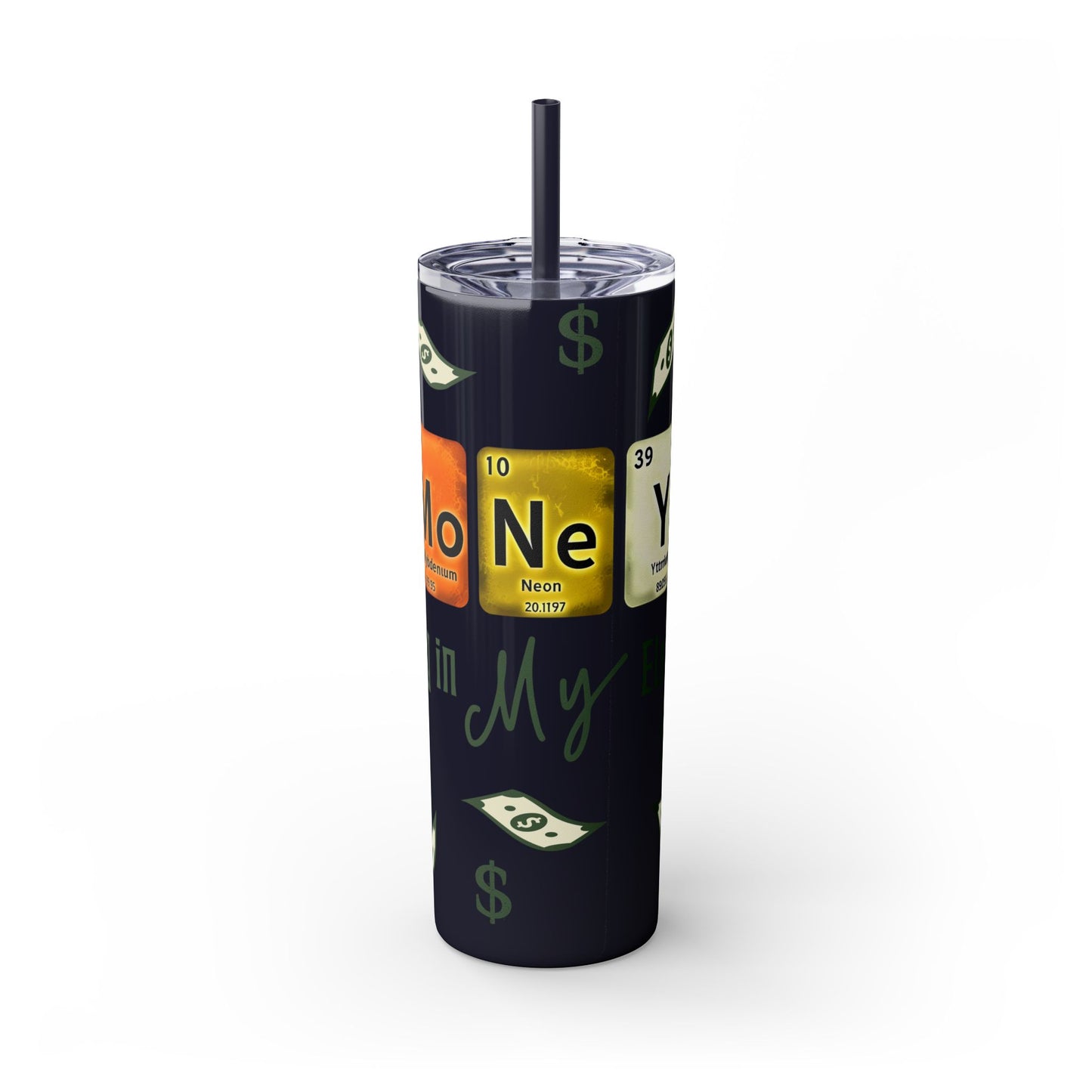 Money-Themed Skinny Tumbler with Straw | 20oz | Chemistry Elements Design