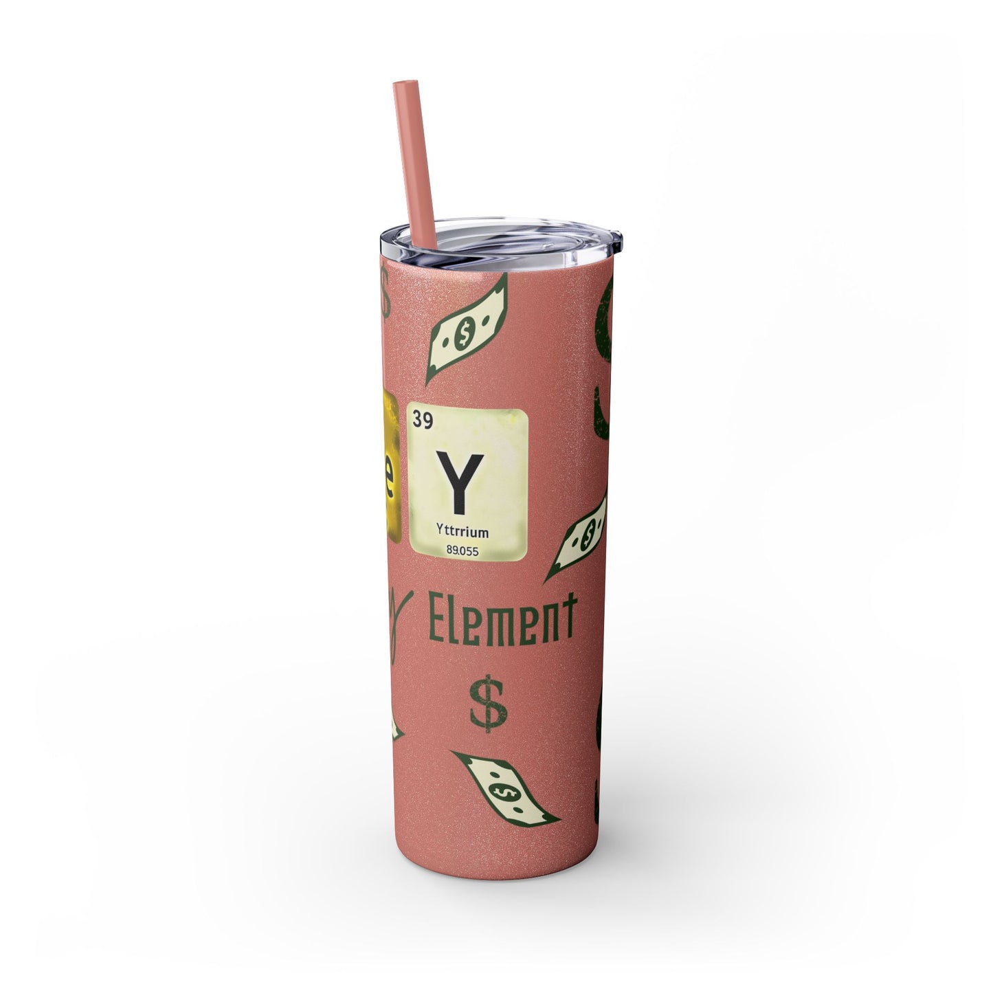 Money-Themed Skinny Tumbler with Straw | 20oz | Chemistry Elements Design