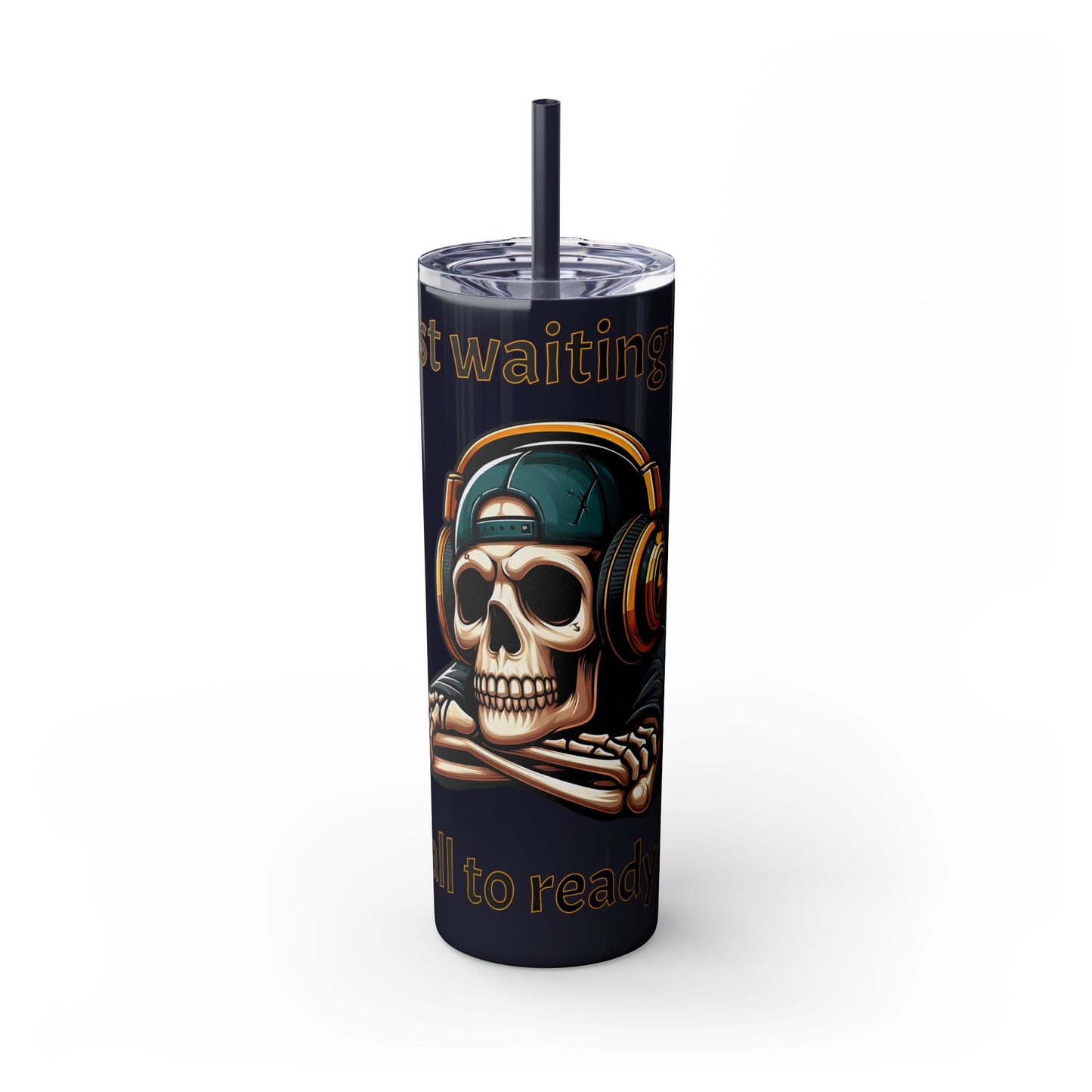 Waiting for y'all to Ready Up Skinny Tumbler with Straw, 20oz