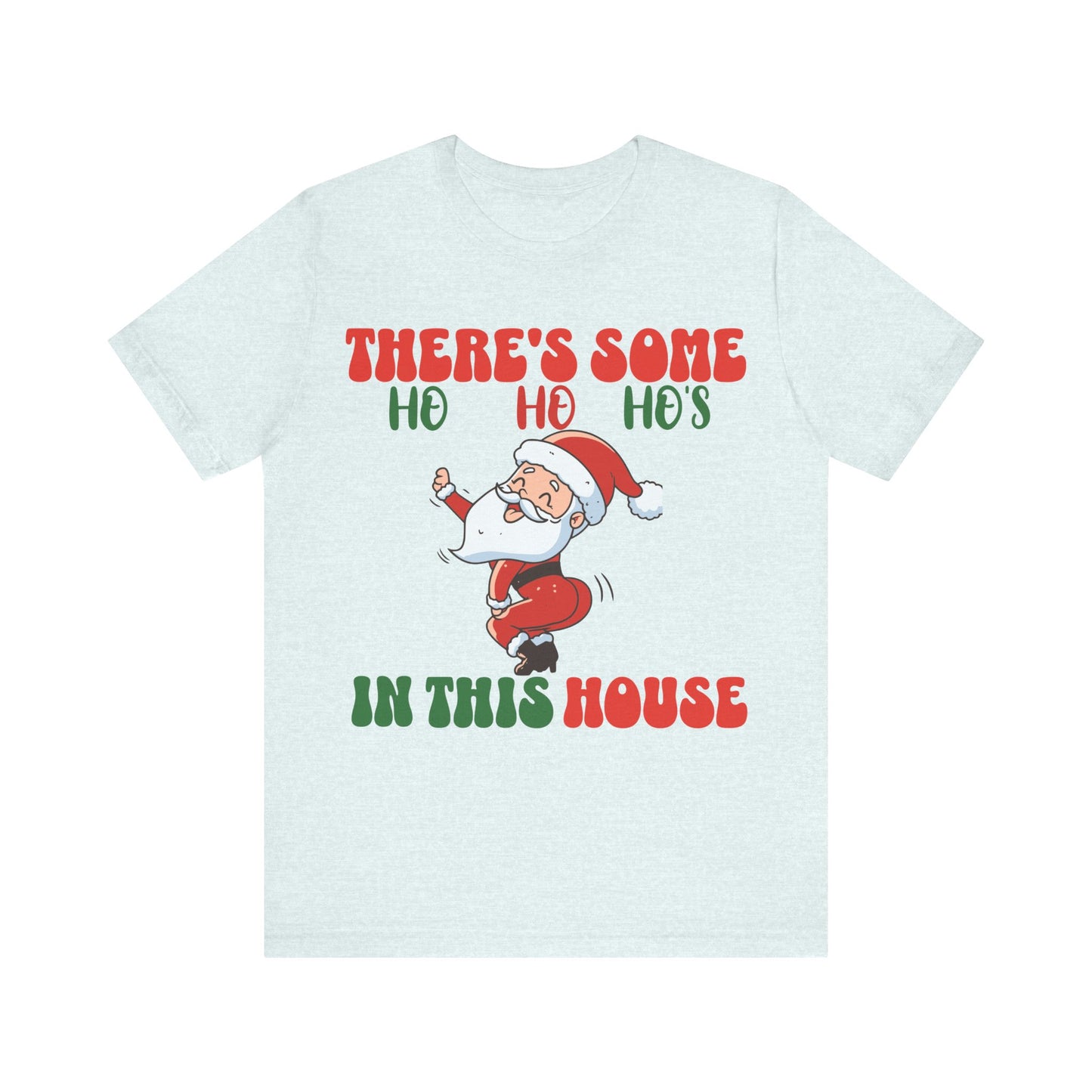 Theres Some Hos In This House Funny Santa Tshirt,Dirty Humor Christmas T-shirt, Christmas Funny T-shirt, Santa dancing T-Shirt