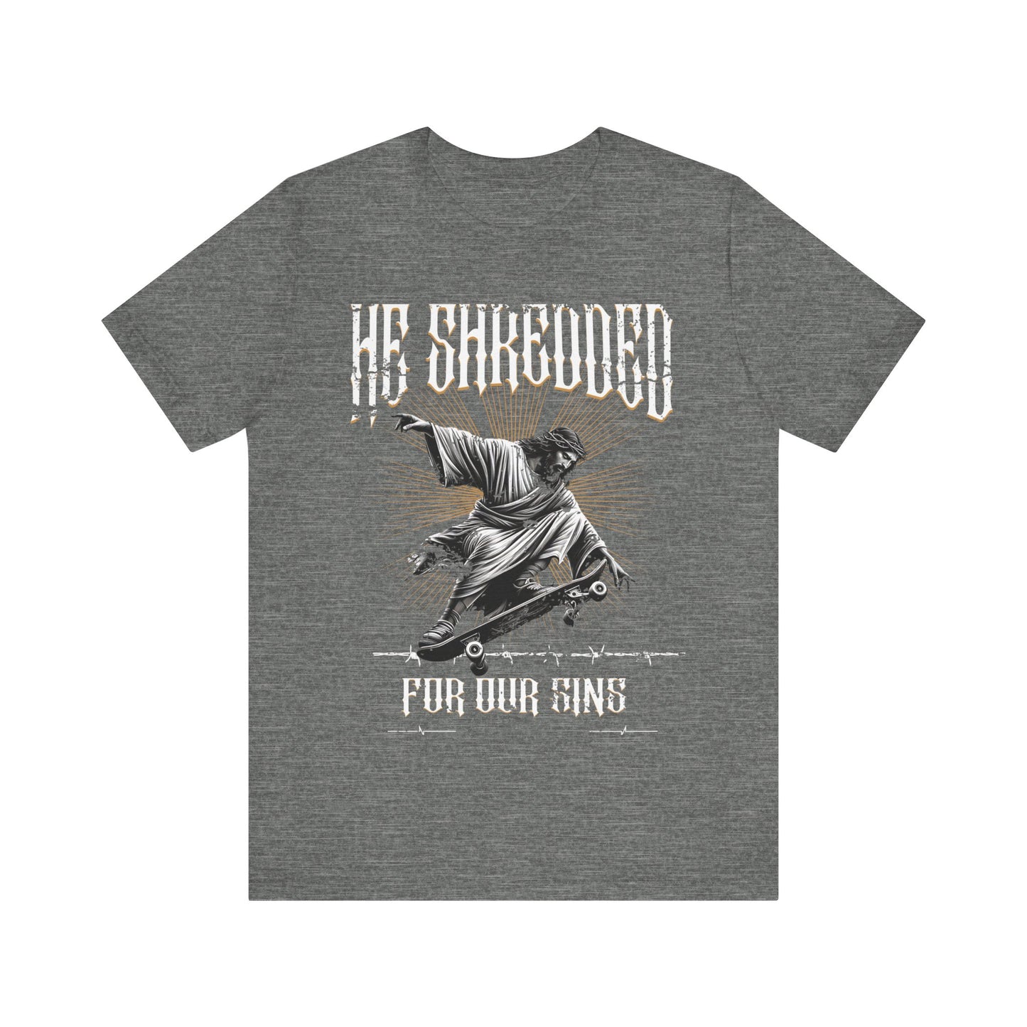 Skateboarding Jesus Tee - He Shredded For Our Sins