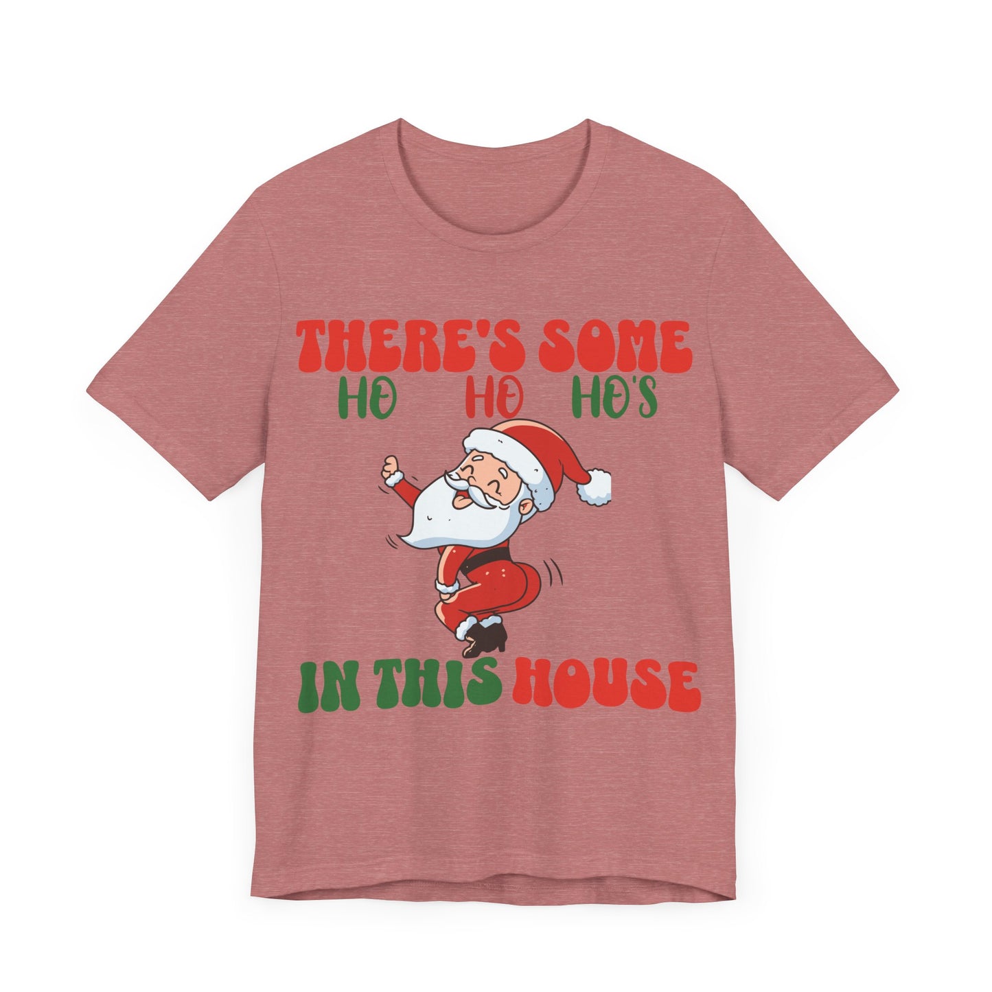 Theres Some Hos In This House Funny Santa Tshirt,Dirty Humor Christmas T-shirt, Christmas Funny T-shirt, Santa dancing T-Shirt
