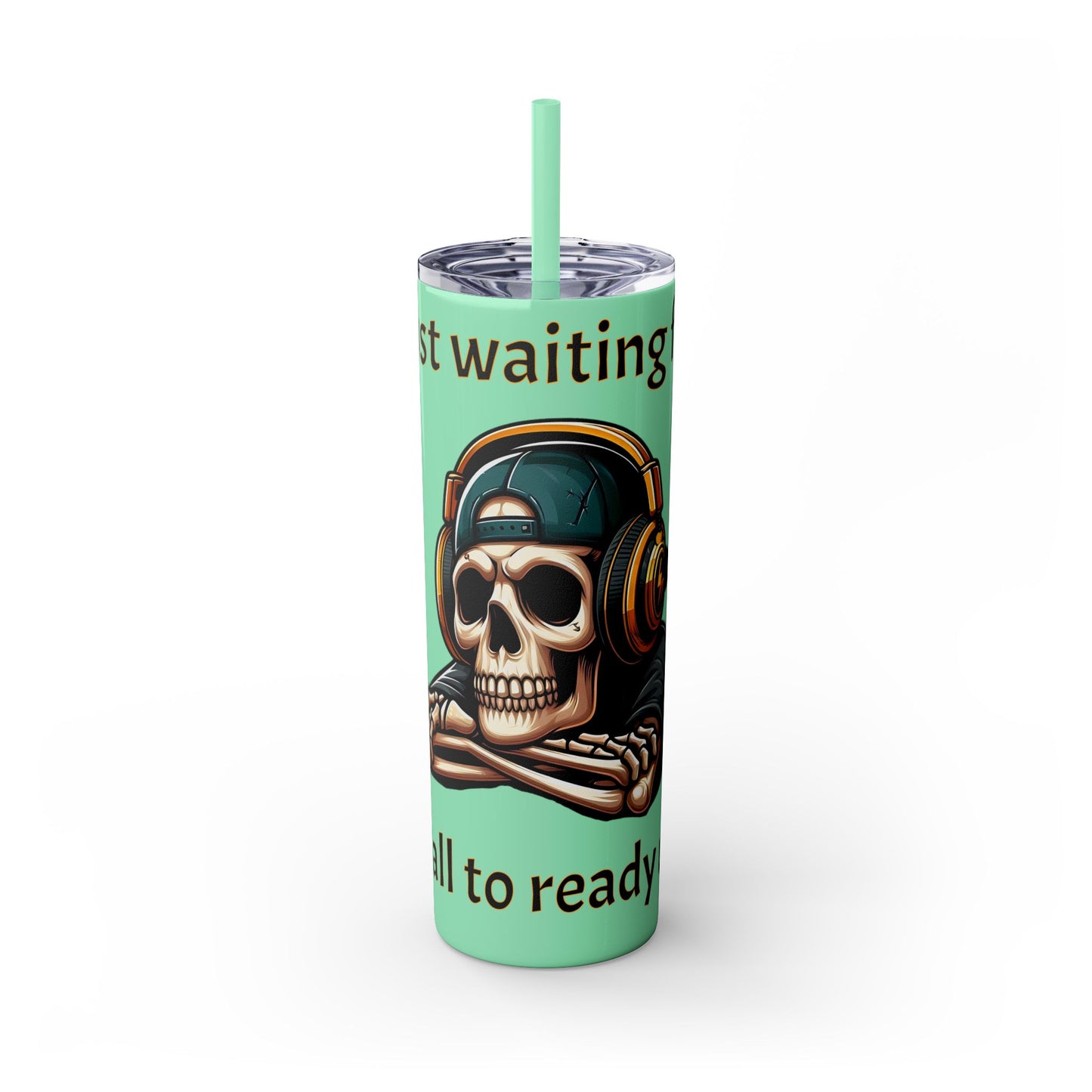 Waiting for y'all to Ready Up Skinny Tumbler with Straw, 20oz