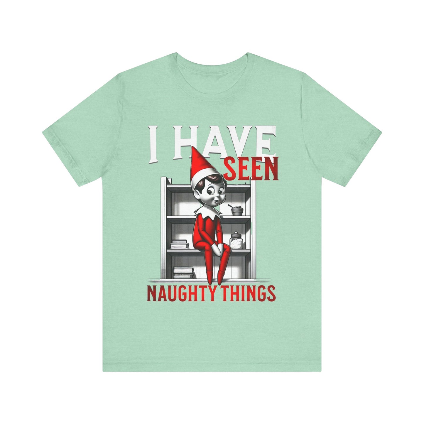 Elf on the Shelf Tee - 'I've Seen Naughty Things'