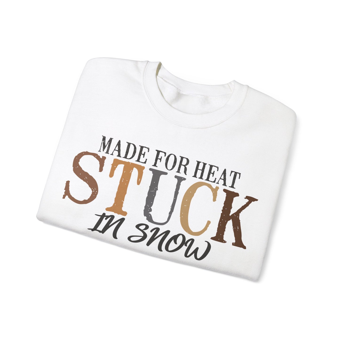 Heat and Snow Sweatshirt, Made for Heat Stuck in Snow, Winter Apparel, Cozy Jumper, Funny Quote Pullover, Warm Crewneck Sweatshirt