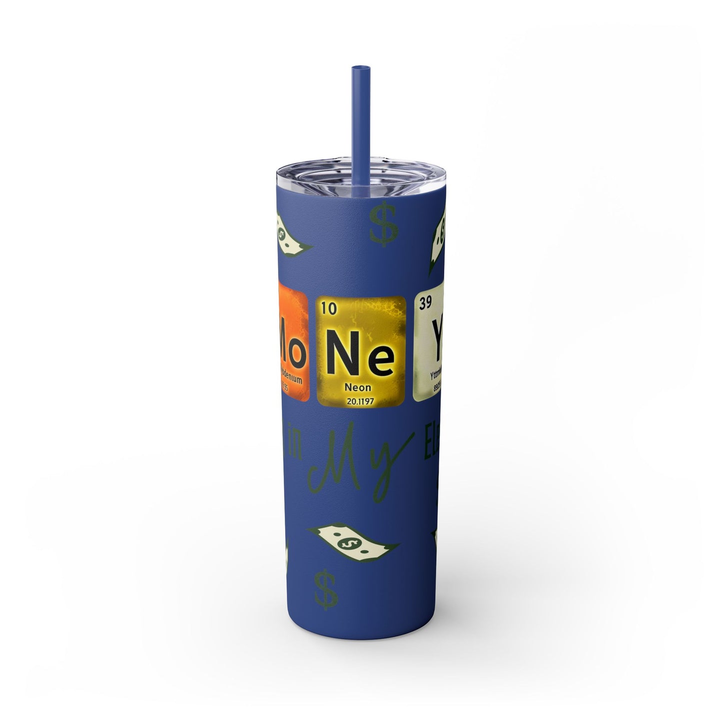 Money-Themed Skinny Tumbler with Straw | 20oz | Chemistry Elements Design