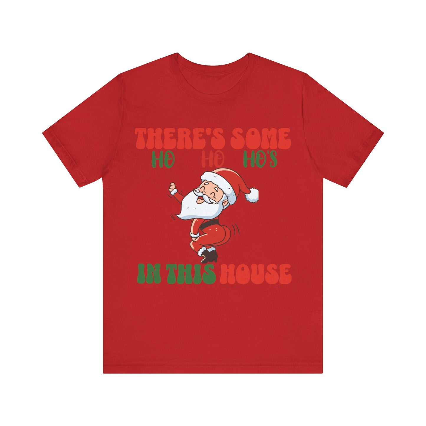 Theres Some Hos In This House Funny Santa Tshirt,Dirty Humor Christmas T-shirt, Christmas Funny T-shirt, Santa dancing T-Shirt