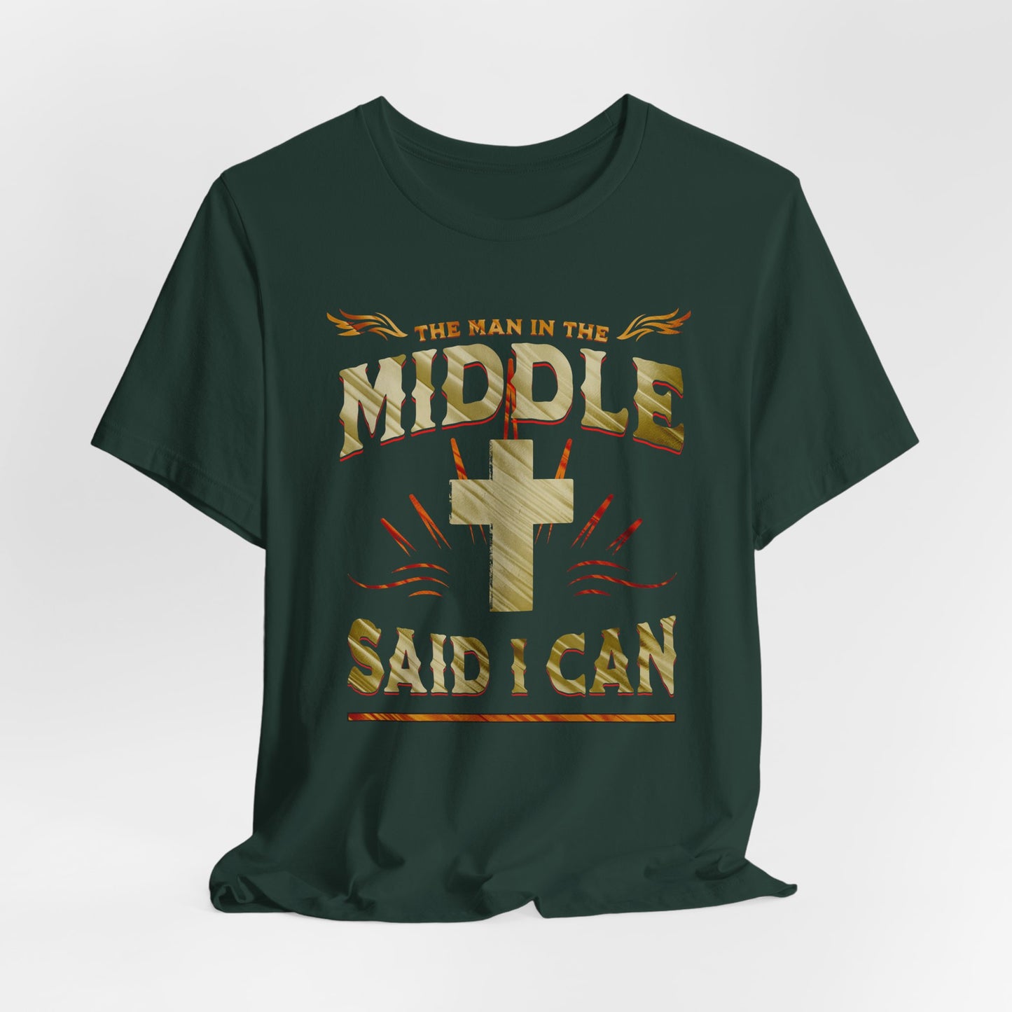 Christian T-Shirt with 'the man in the middle said I can'