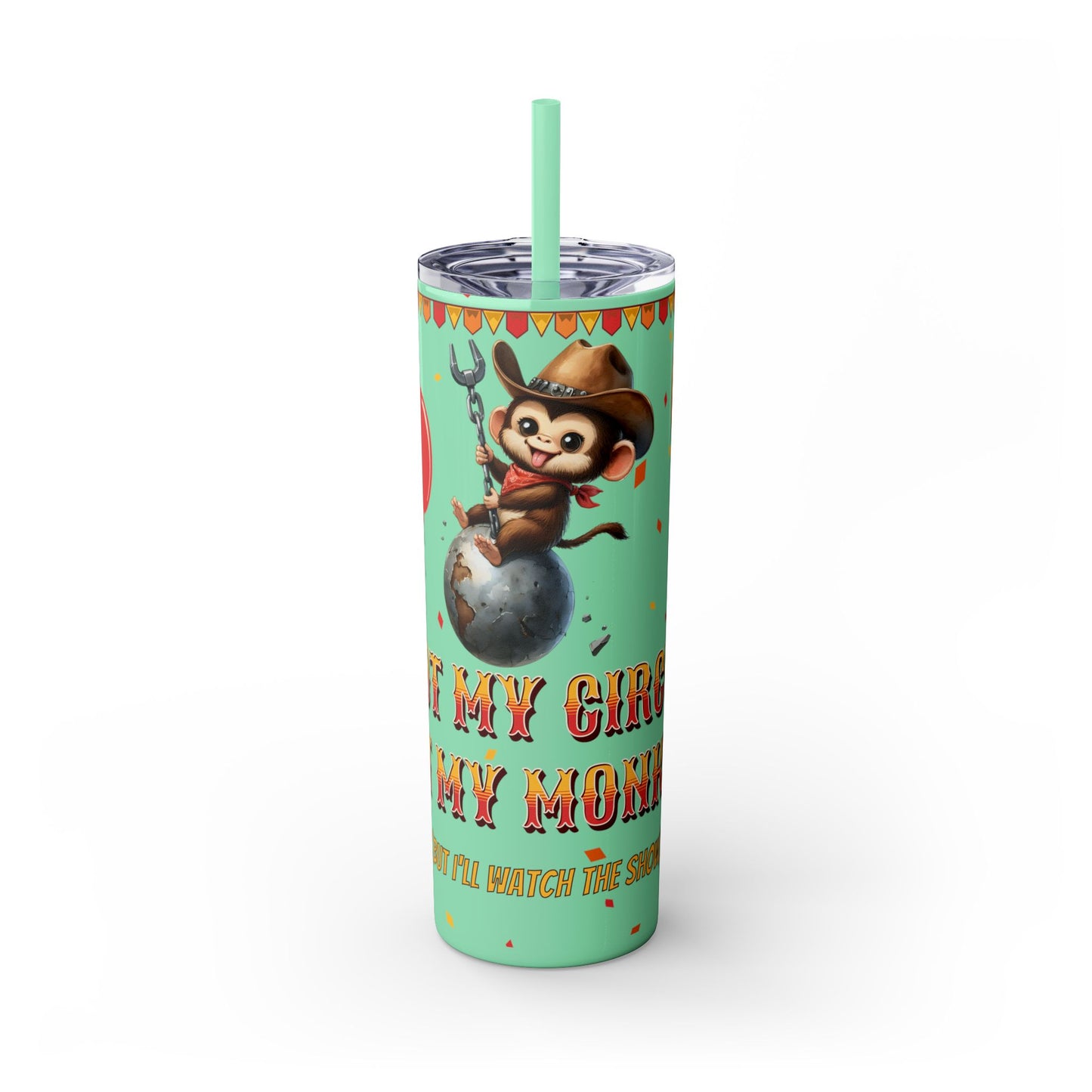 Not my circus Tumbler with Straw - 20oz - Fun Monkey & Balloon Design