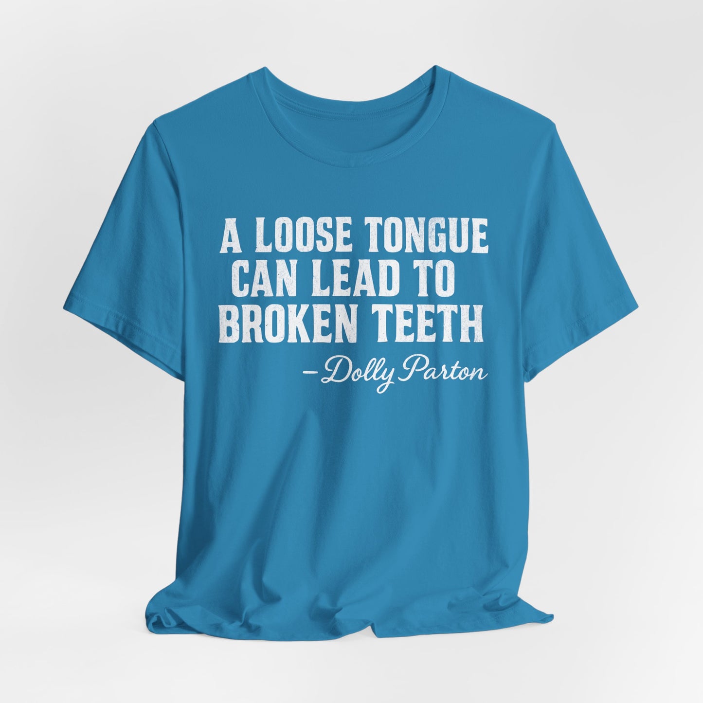 Quote Tee, Graphic T-Shirt, Unisex Top, Loose Tongue Quote Shirt, Dolly Parton Inspired Tee, Casual Tee, Funny Quote Gift, Short Sleeve Tee
