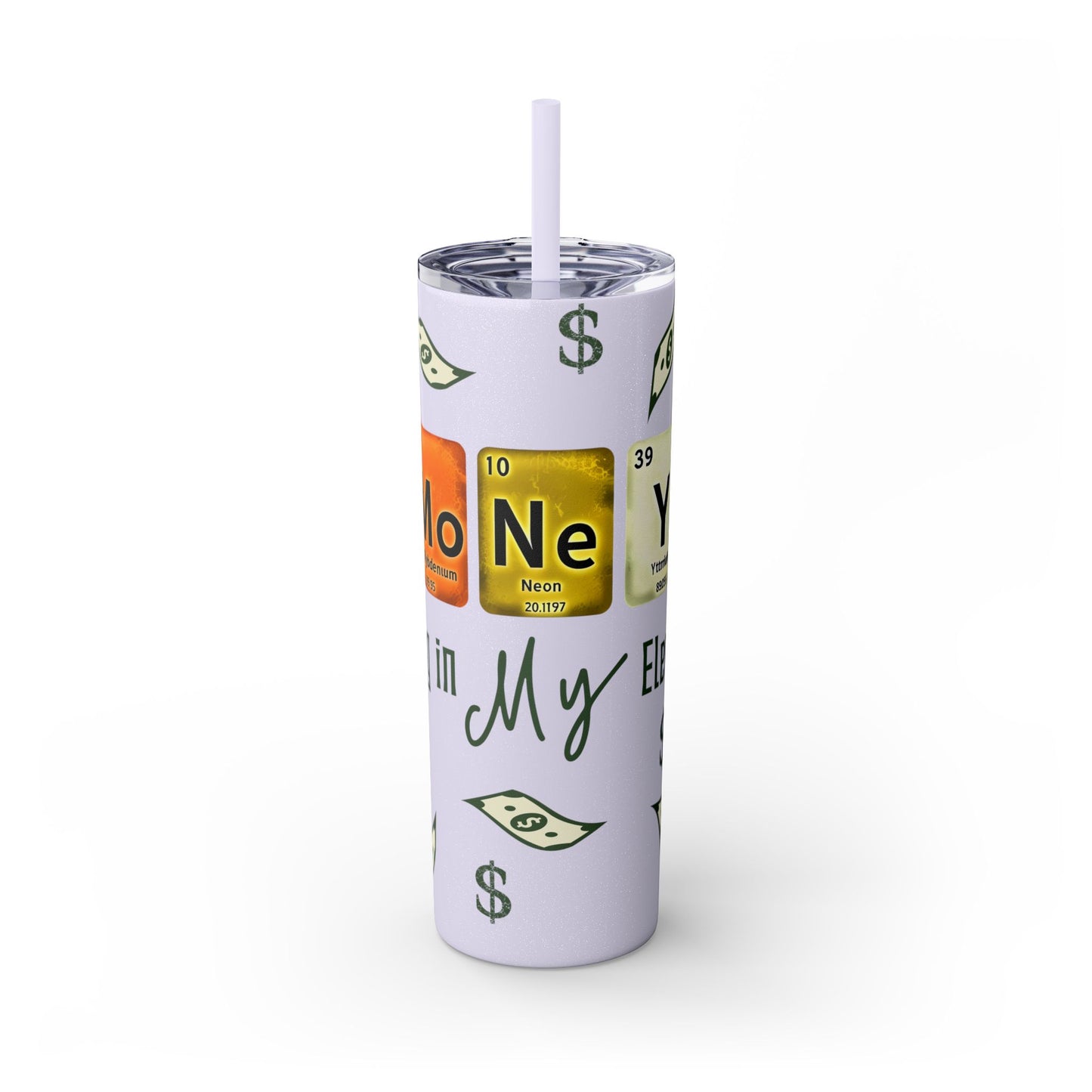 Money-Themed Skinny Tumbler with Straw | 20oz | Chemistry Elements Design