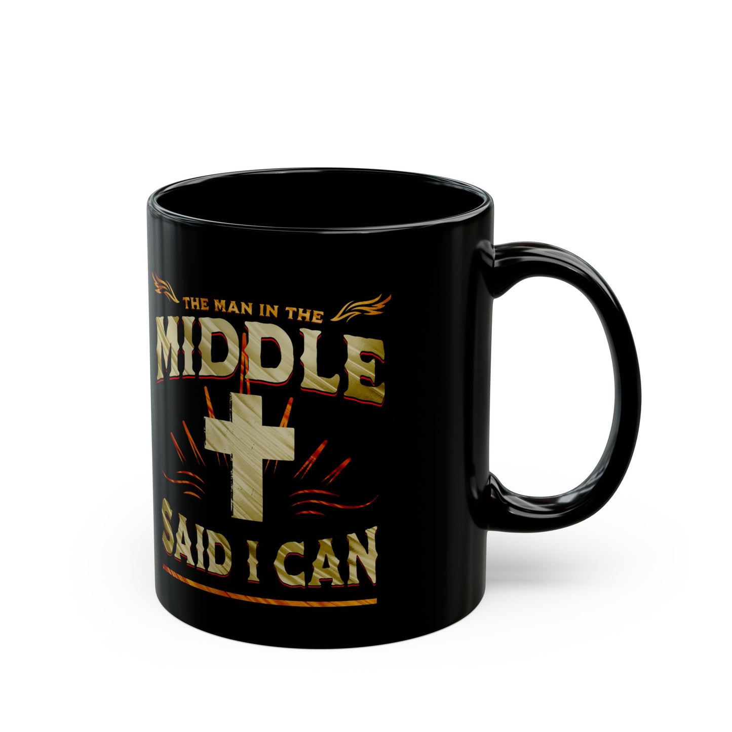 Religious Mug - The Man in the Middle Said I Can - 11oz/15oz