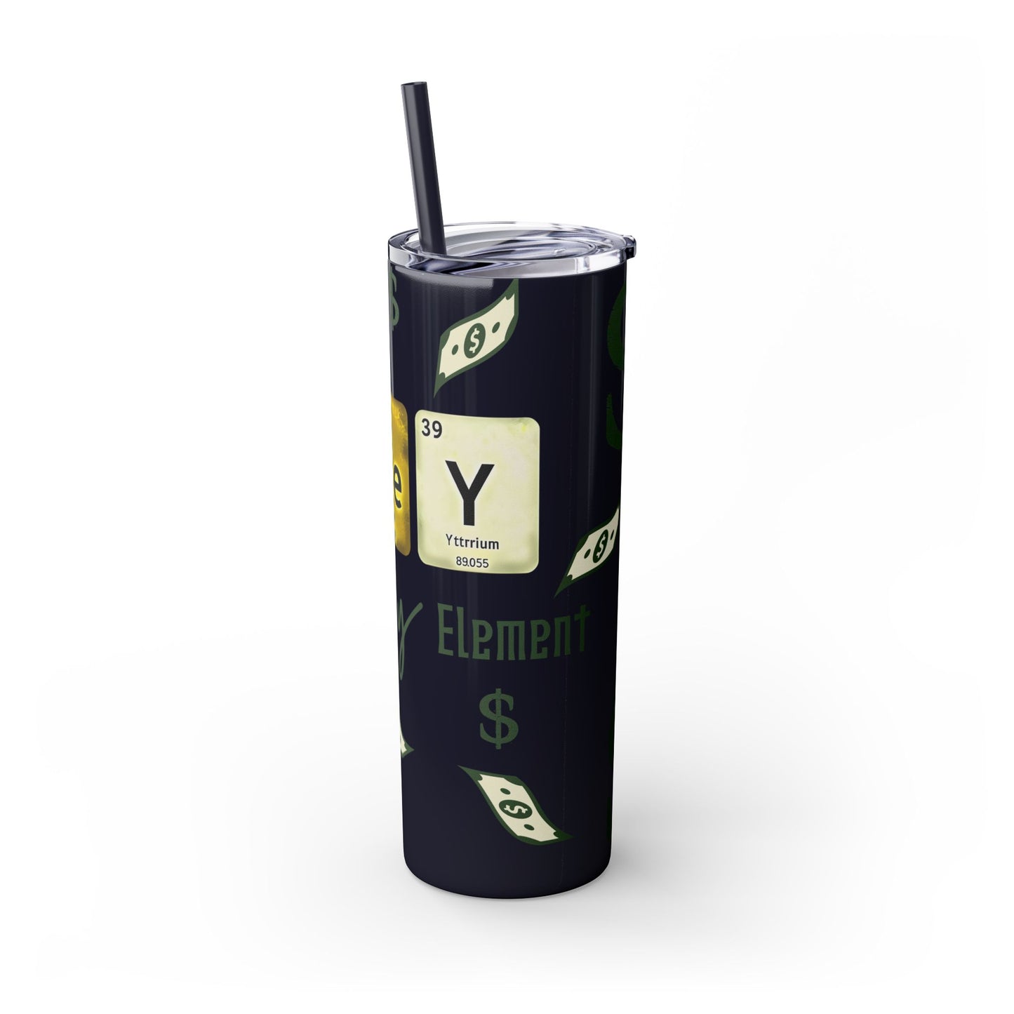 Money-Themed Skinny Tumbler with Straw | 20oz | Chemistry Elements Design