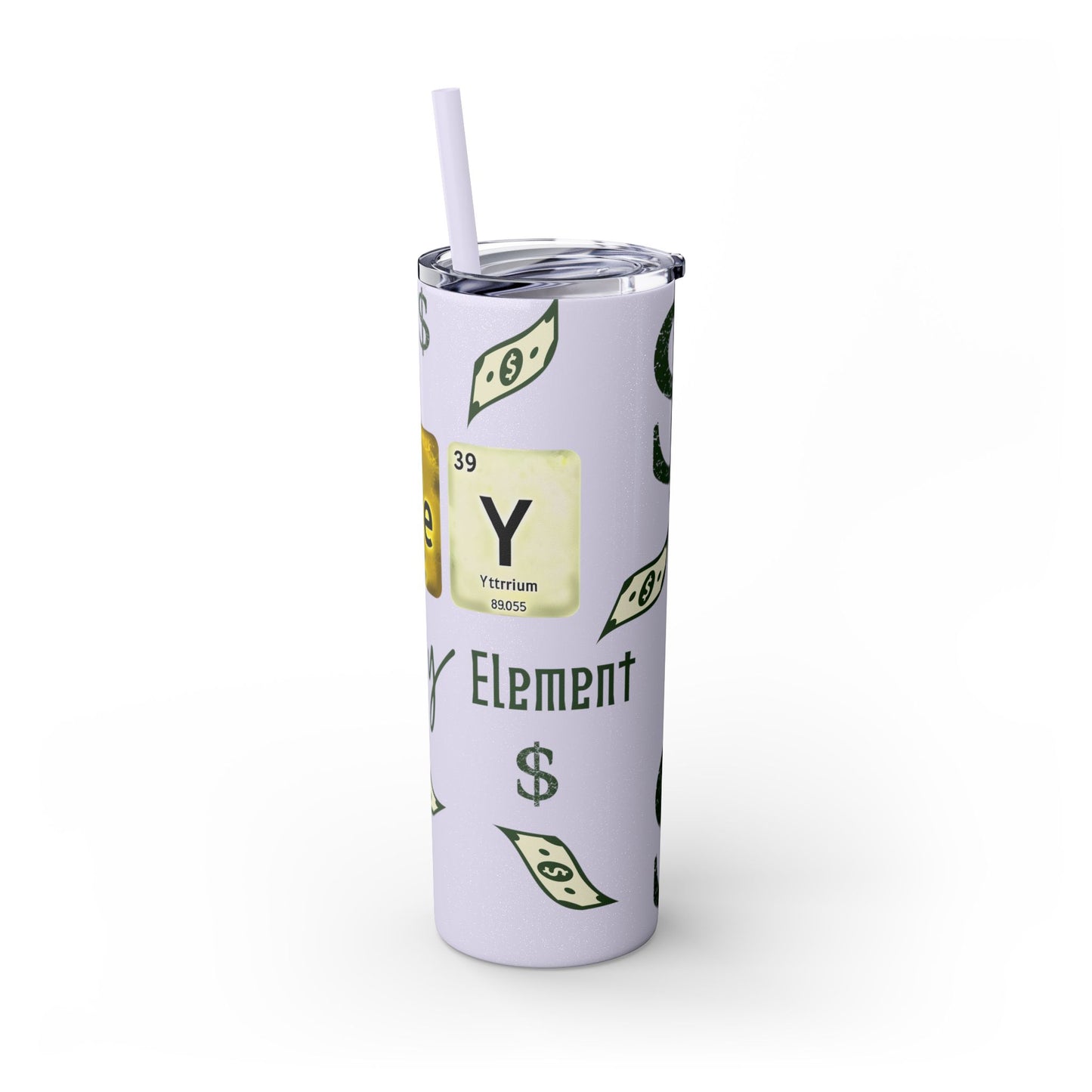 Money-Themed Skinny Tumbler with Straw | 20oz | Chemistry Elements Design