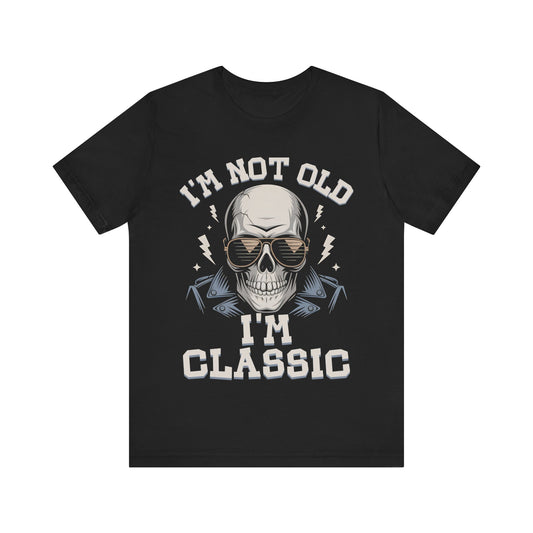Skull Tee - I'm Not Old I'm Classic