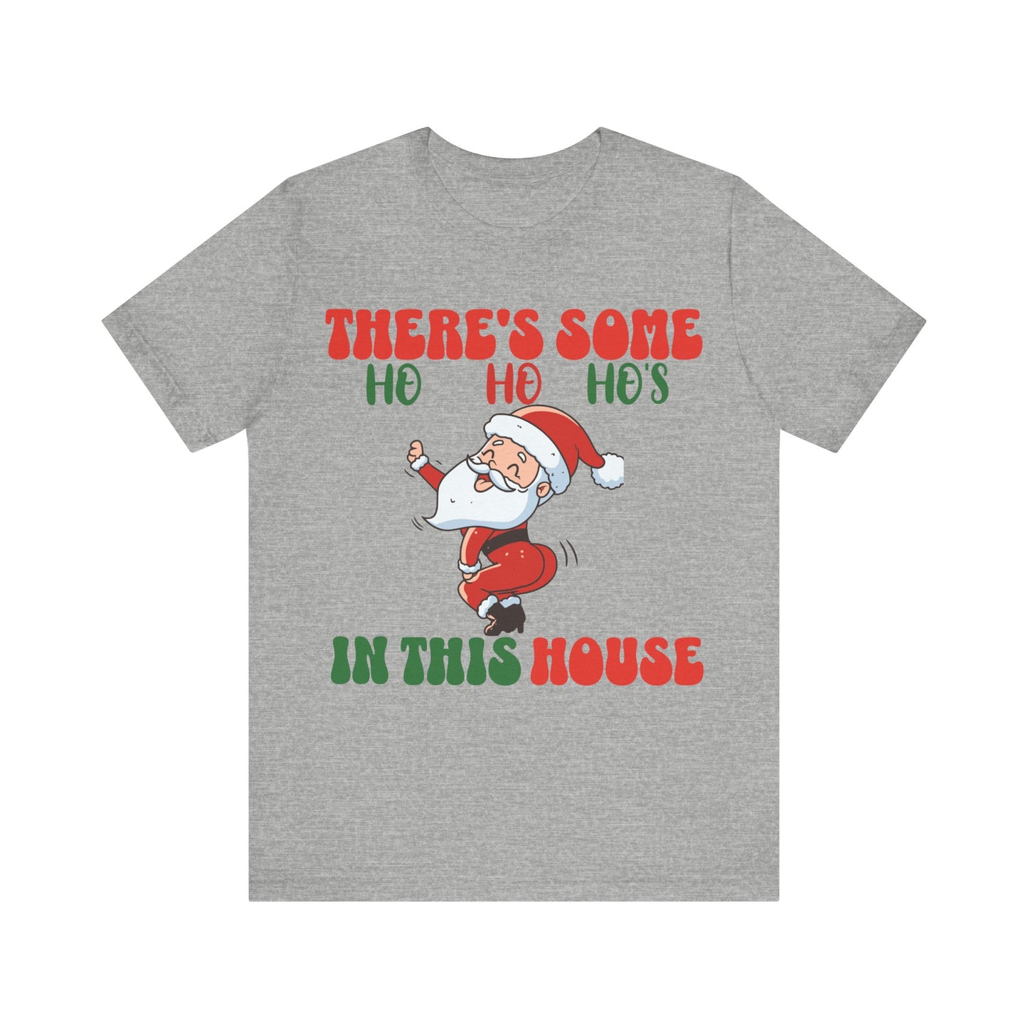 Theres Some Hos In This House Funny Santa Tshirt,Dirty Humor Christmas T-shirt, Christmas Funny T-shirt, Santa dancing T-Shirt
