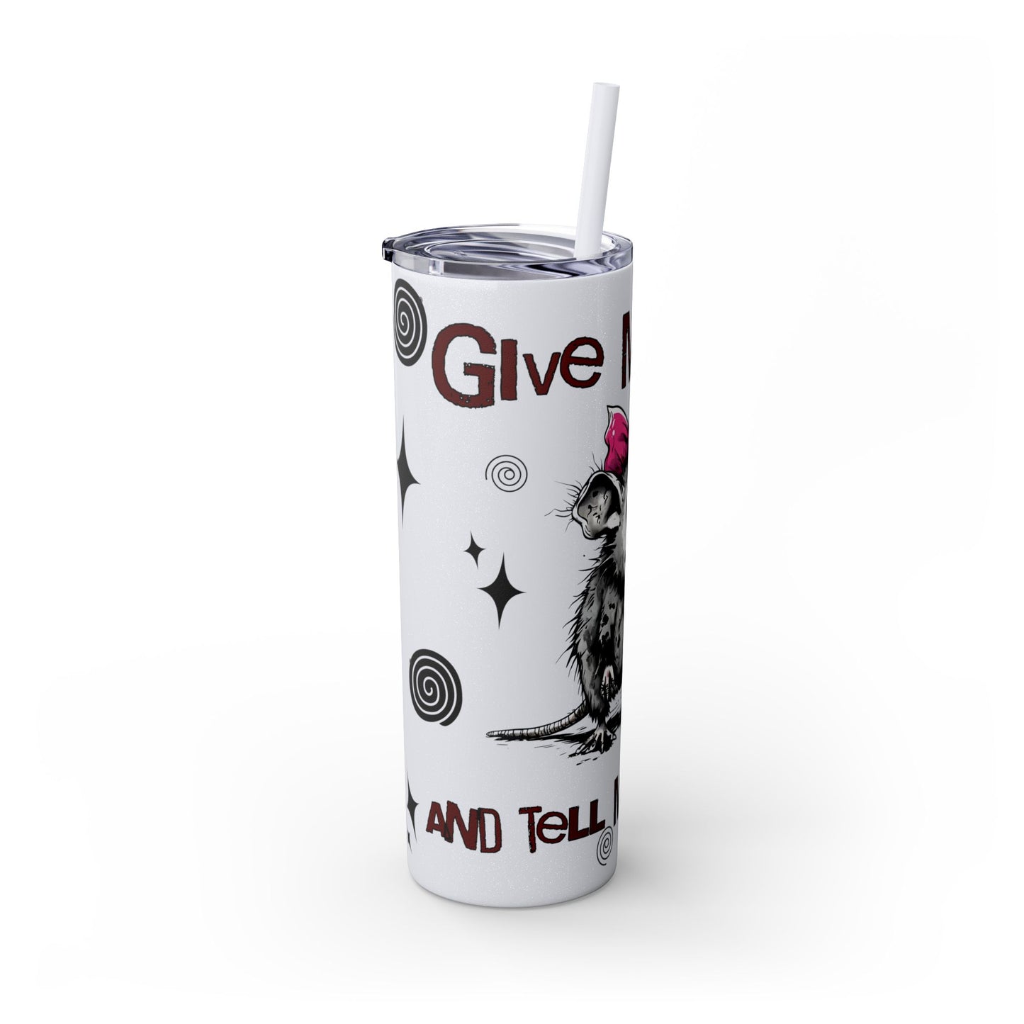 Tumbler Cup - Possum 'Give Me Food and Tell Me I'm Pretty'