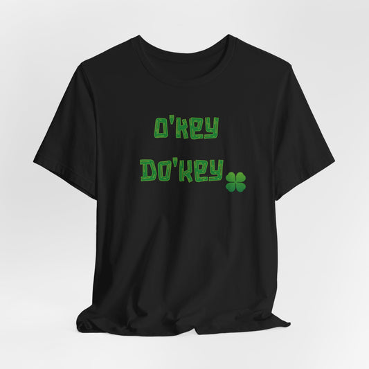 St Patrick's Day Tee - Unisex Jersey Short Sleeve Tee - O'key Do'key Shirt