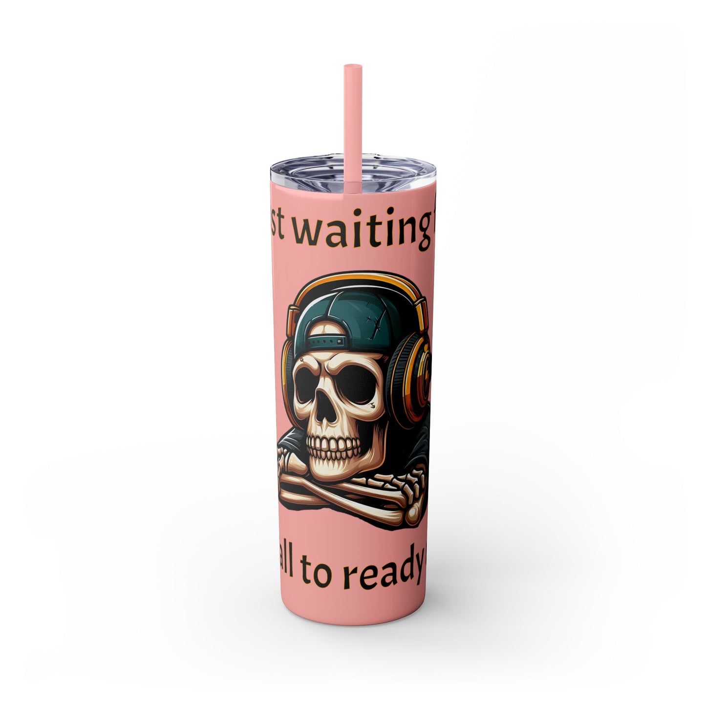 Waiting for y'all to Ready Up Skinny Tumbler with Straw, 20oz