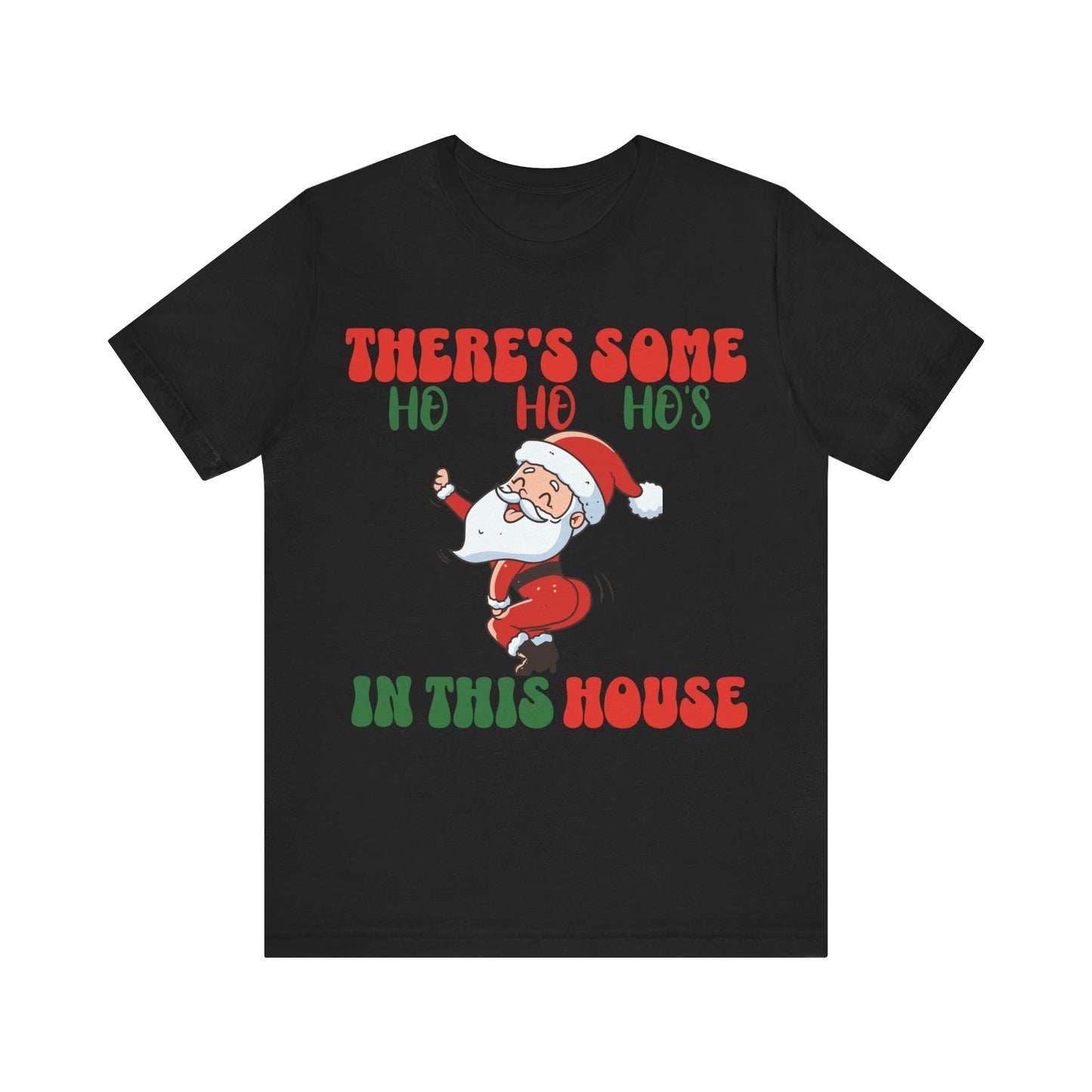 Theres Some Hos In This House Funny Santa Tshirt,Dirty Humor Christmas T-shirt, Christmas Funny T-shirt, Santa dancing T-Shirt