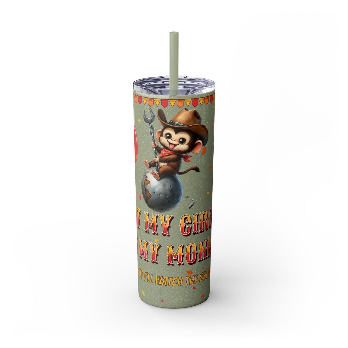 Not my circus Tumbler with Straw - 20oz - Fun Monkey & Balloon Design