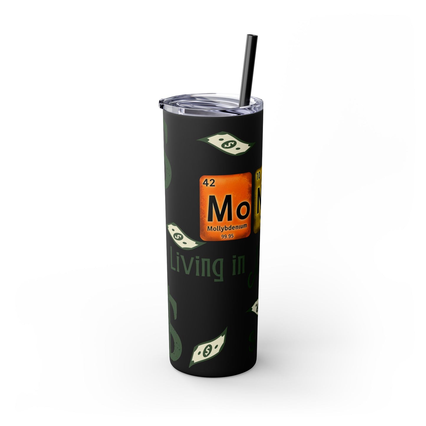 Money-Themed Skinny Tumbler with Straw | 20oz | Chemistry Elements Design