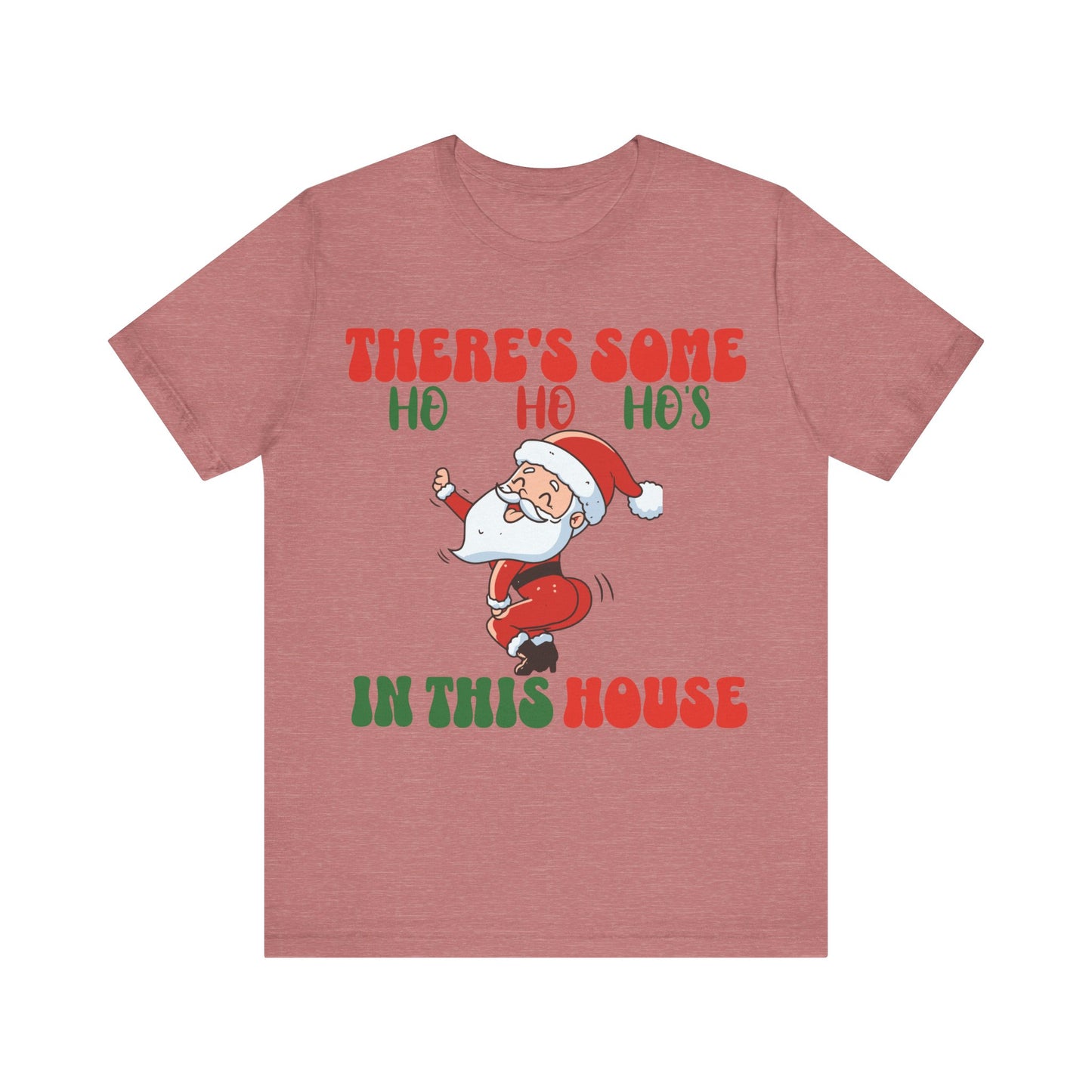 Theres Some Hos In This House Funny Santa Tshirt,Dirty Humor Christmas T-shirt, Christmas Funny T-shirt, Santa dancing T-Shirt