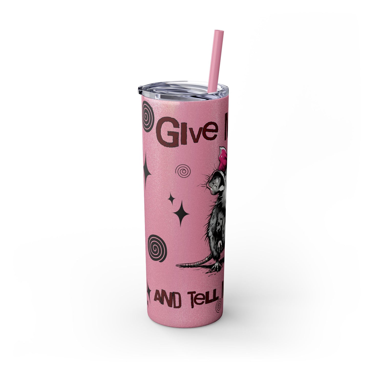 Tumbler Cup - Possum 'Give Me Food and Tell Me I'm Pretty'