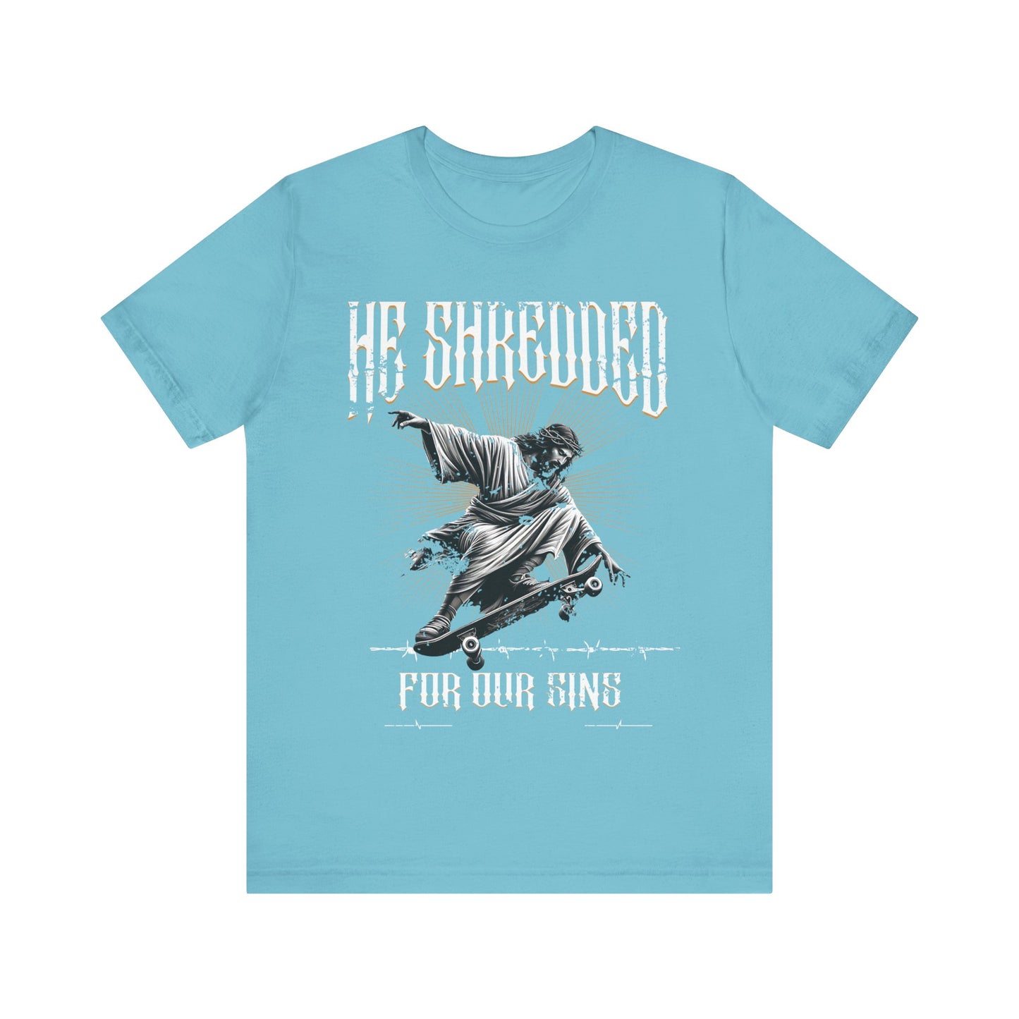 Skateboarding Jesus Tee - He Shredded For Our Sins