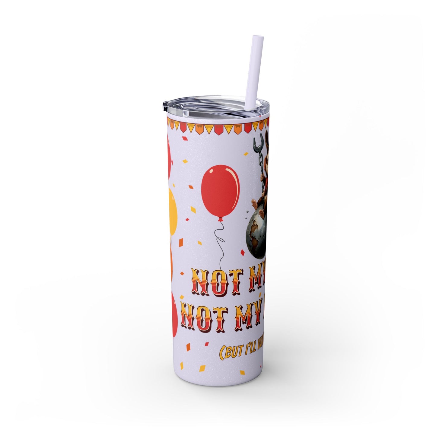 Not my circus Tumbler with Straw - 20oz - Fun Monkey & Balloon Design