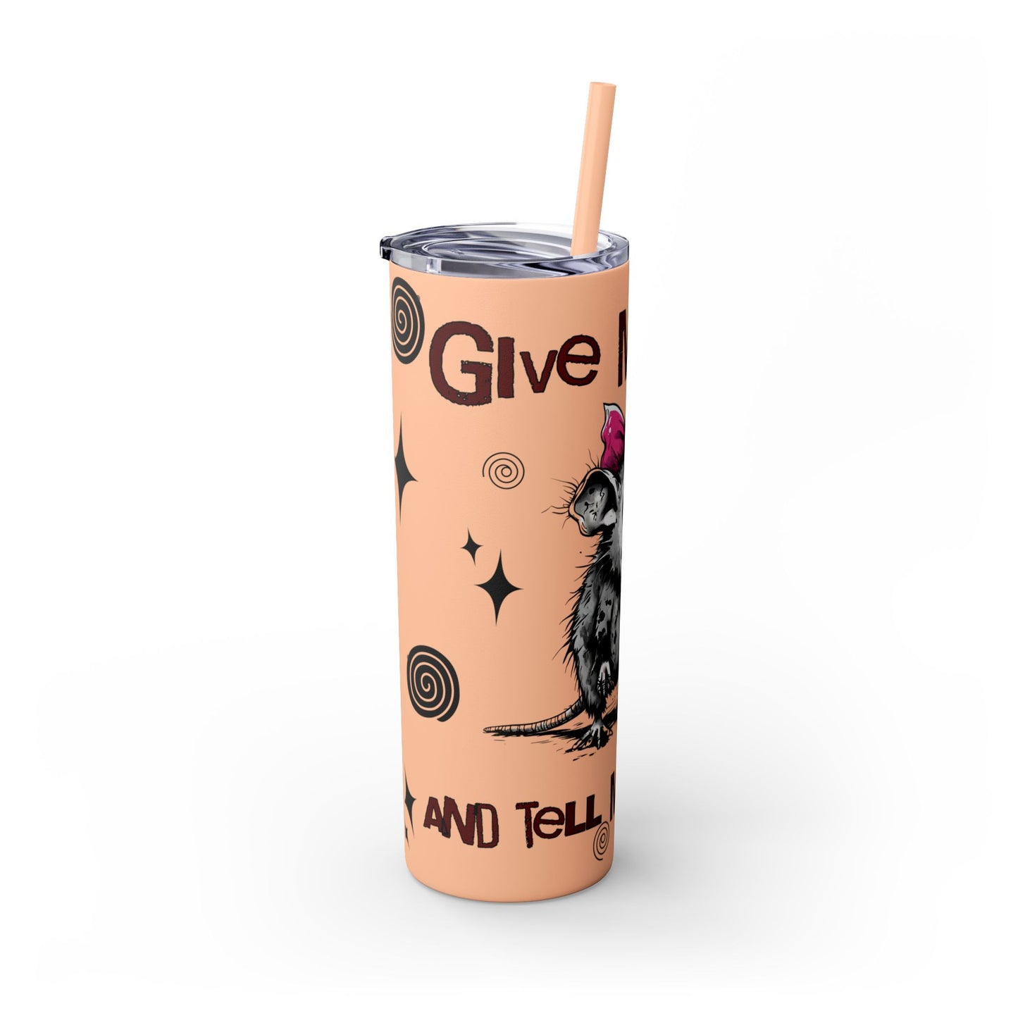 Tumbler Cup - Possum 'Give Me Food and Tell Me I'm Pretty'
