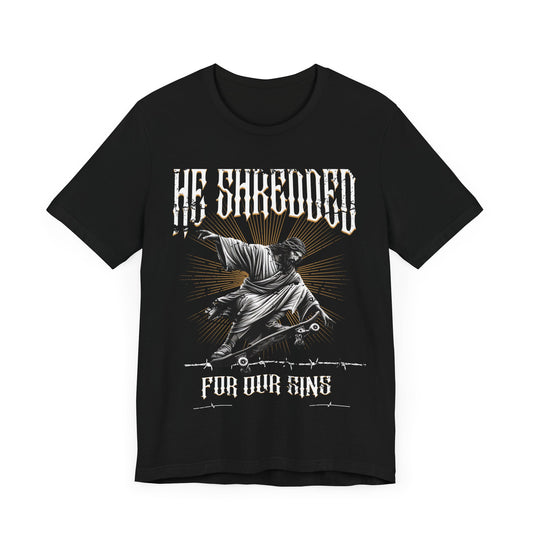 Skateboarding Jesus Tee - He Shredded For Our Sins