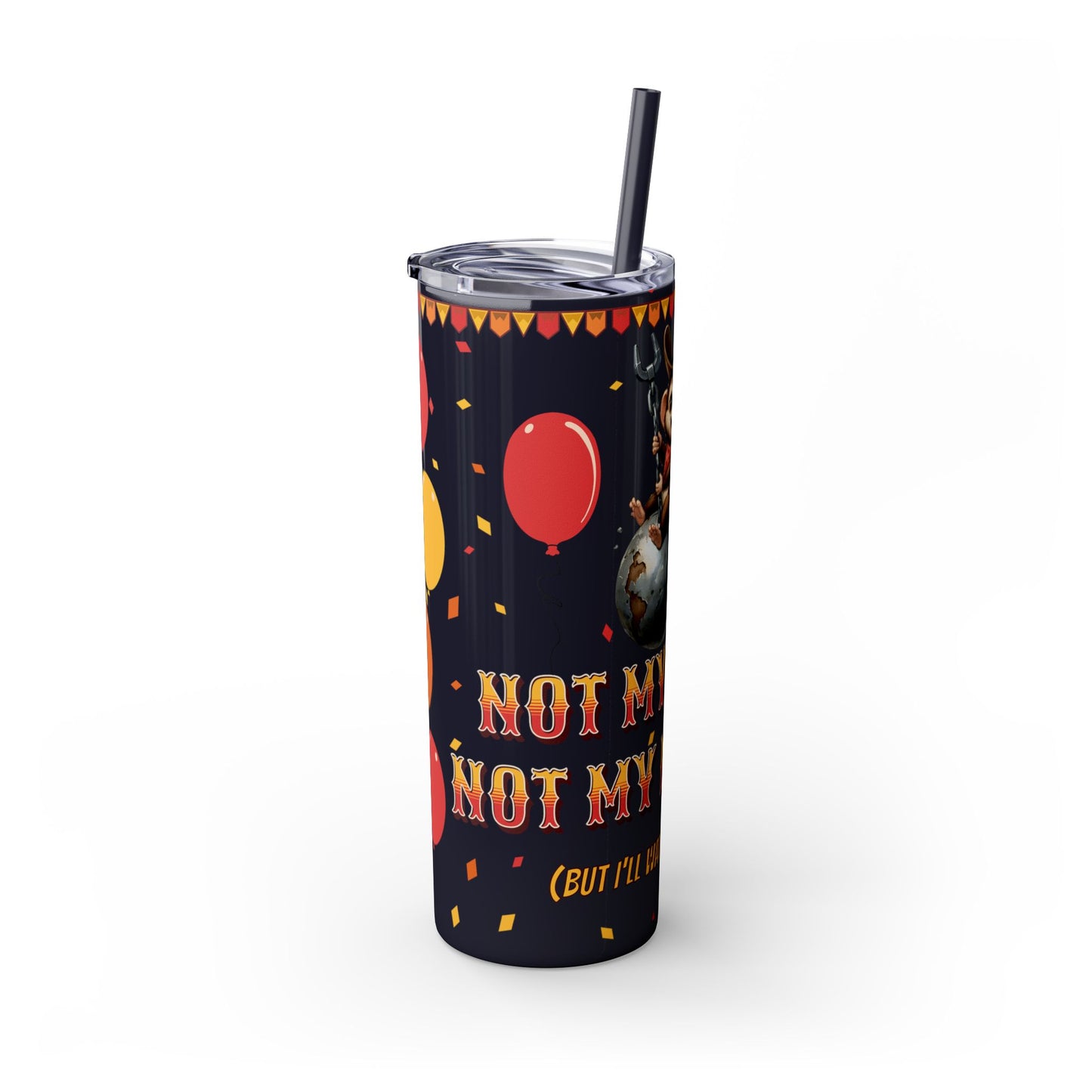 Not my circus Tumbler with Straw - 20oz - Fun Monkey & Balloon Design