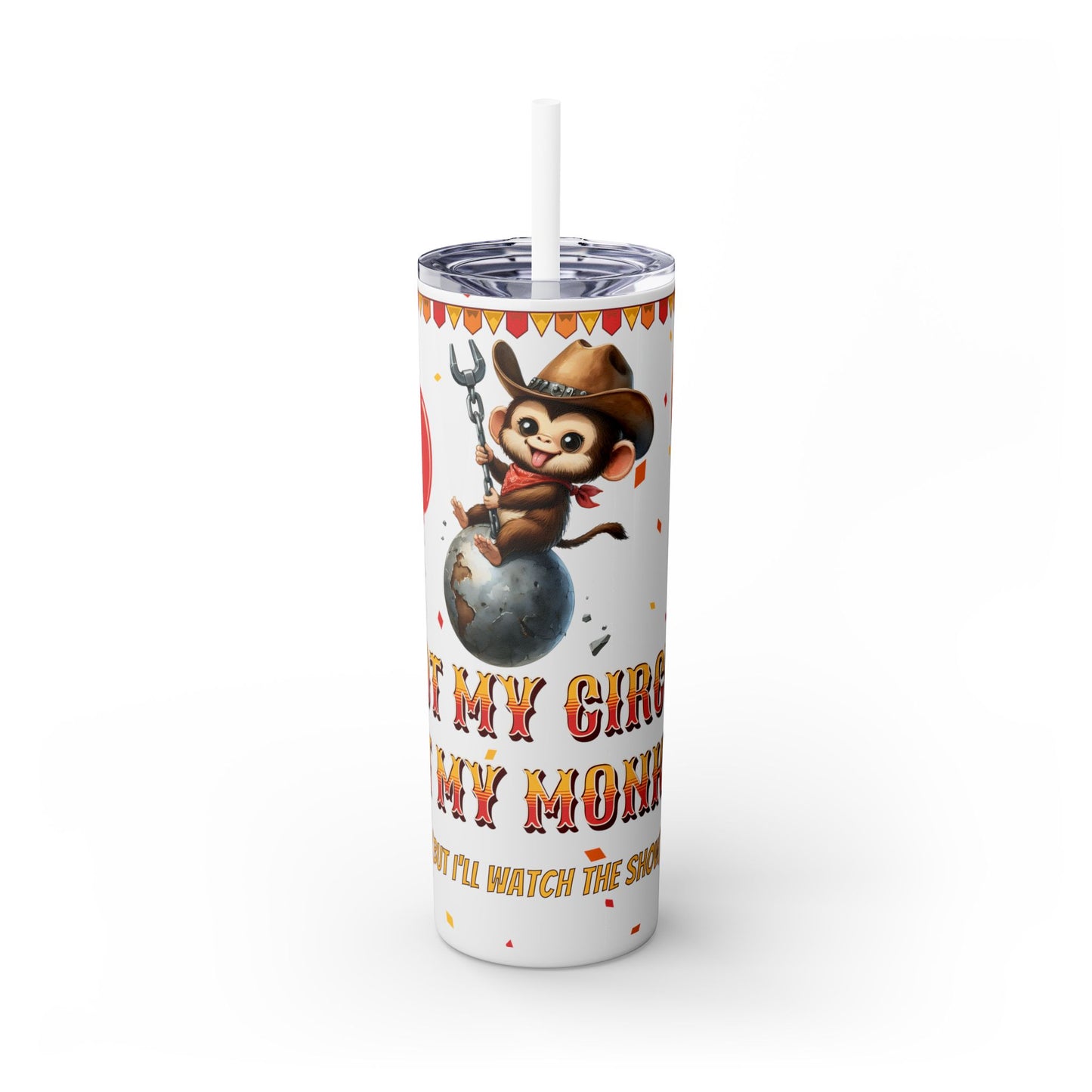 Not my circus Tumbler with Straw - 20oz - Fun Monkey & Balloon Design