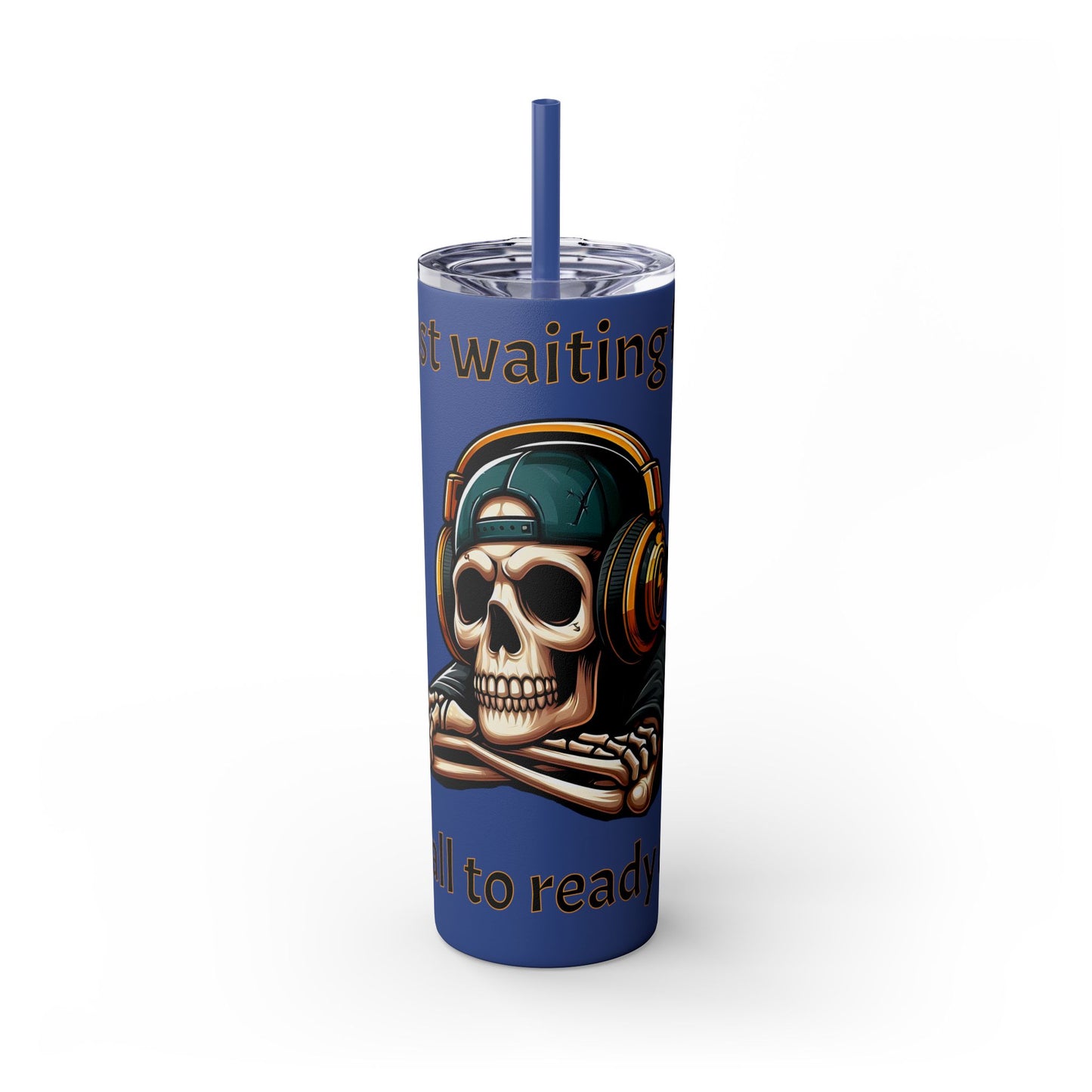 Waiting for y'all to Ready Up Skinny Tumbler with Straw, 20oz