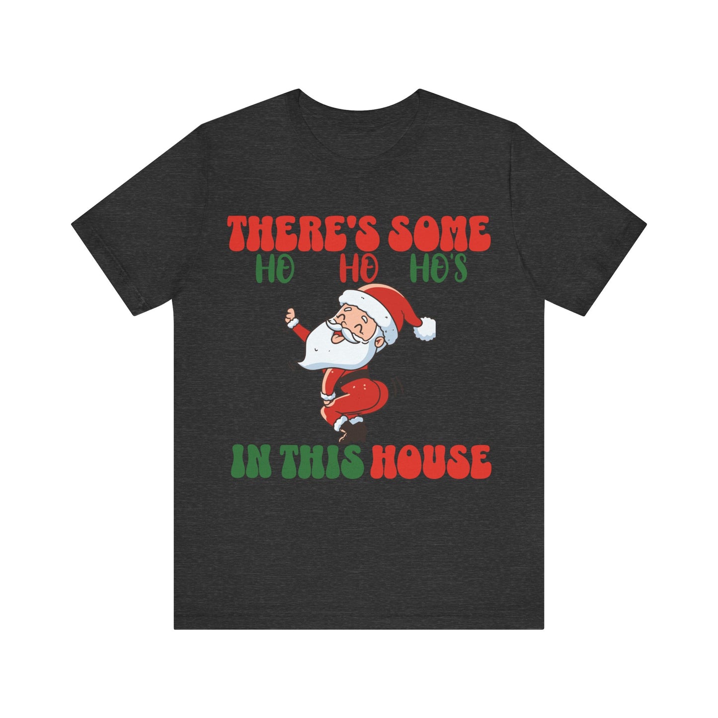 Theres Some Hos In This House Funny Santa Tshirt,Dirty Humor Christmas T-shirt, Christmas Funny T-shirt, Santa dancing T-Shirt