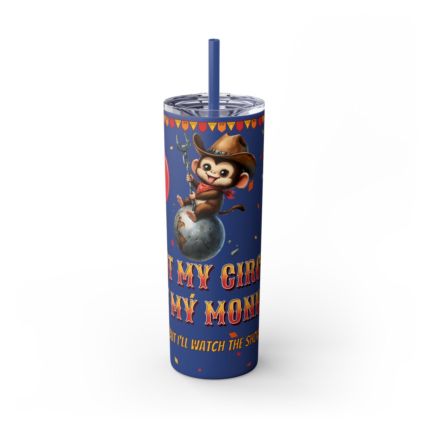 Not my circus Tumbler with Straw - 20oz - Fun Monkey & Balloon Design