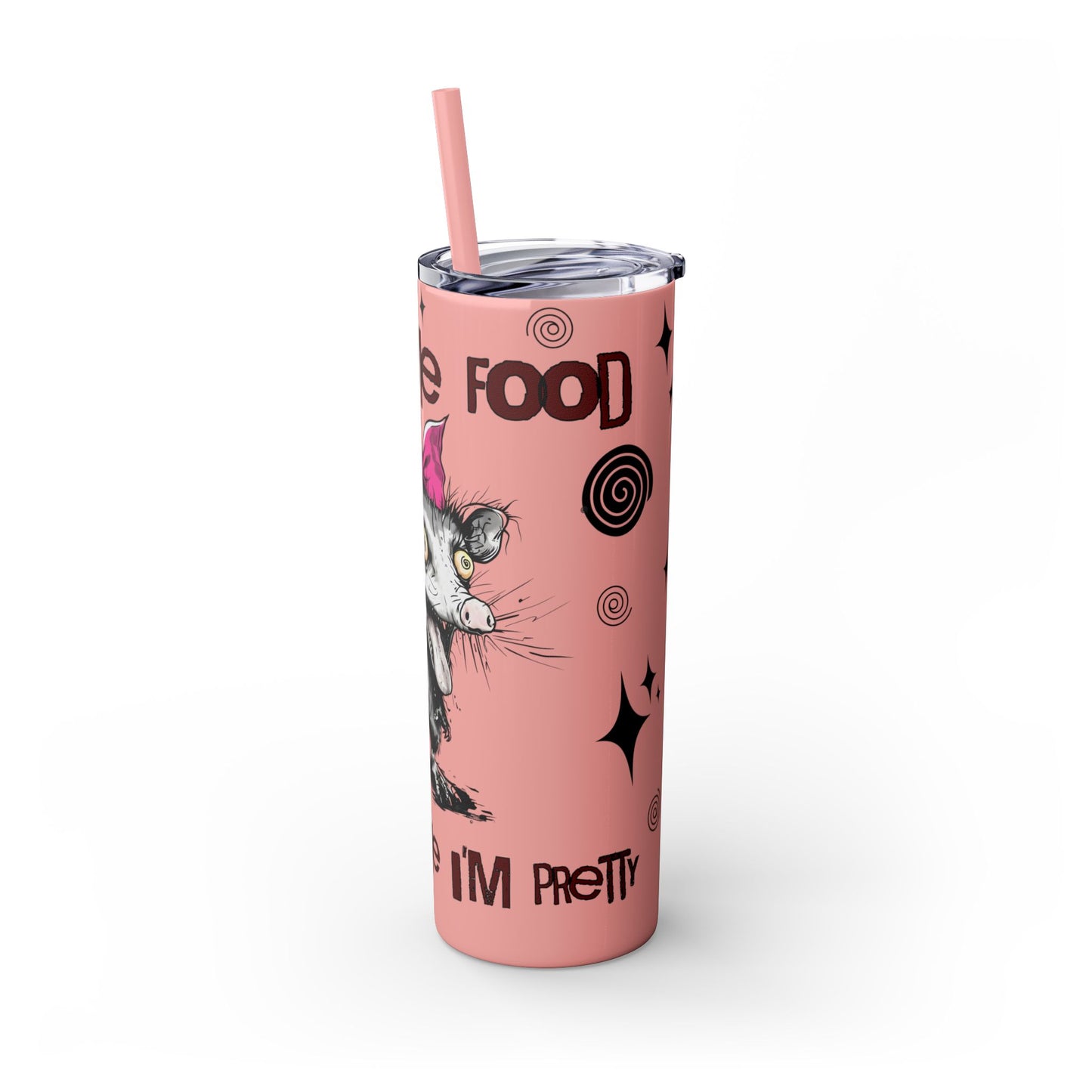 Tumbler Cup - Possum 'Give Me Food and Tell Me I'm Pretty'