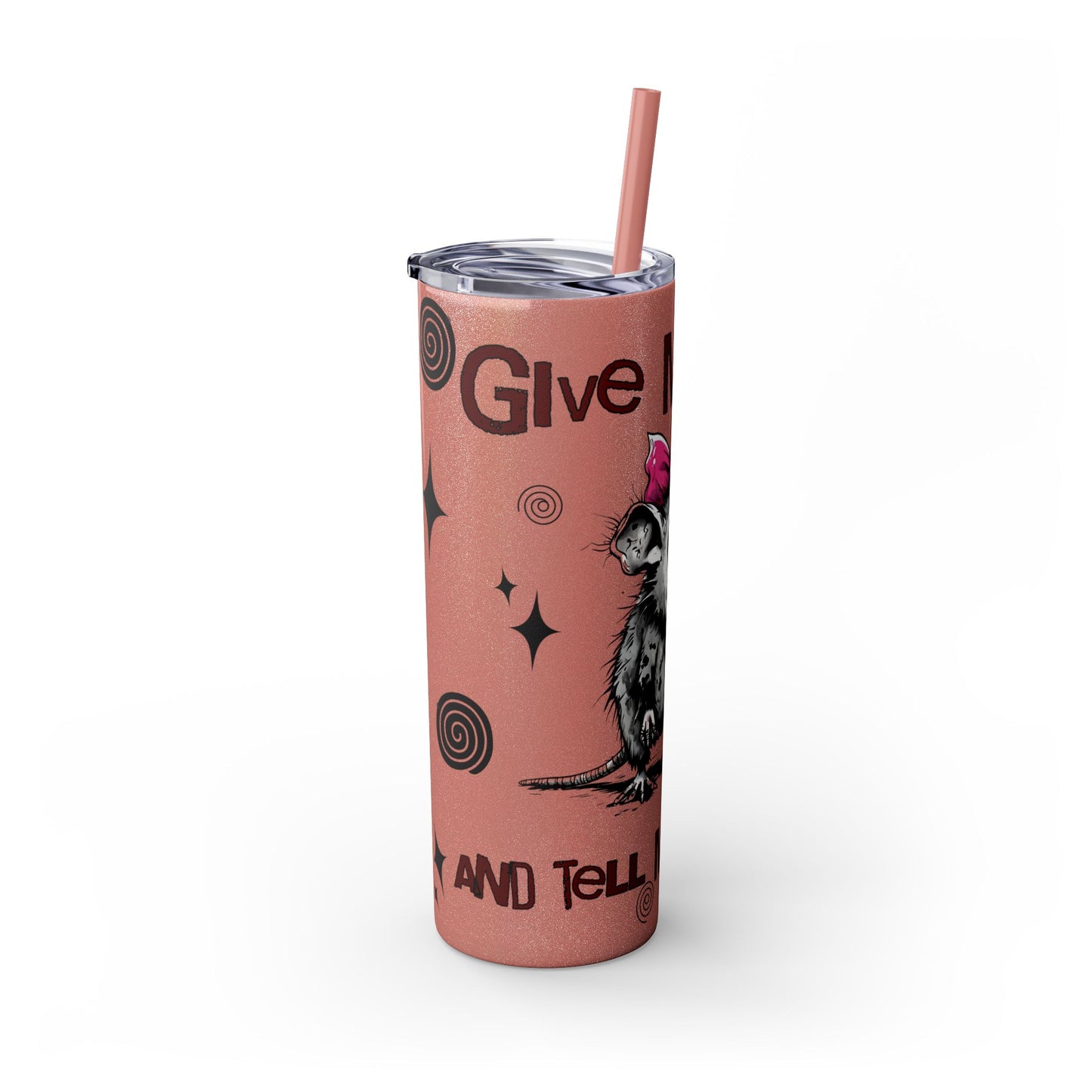 Tumbler Cup - Possum 'Give Me Food and Tell Me I'm Pretty'