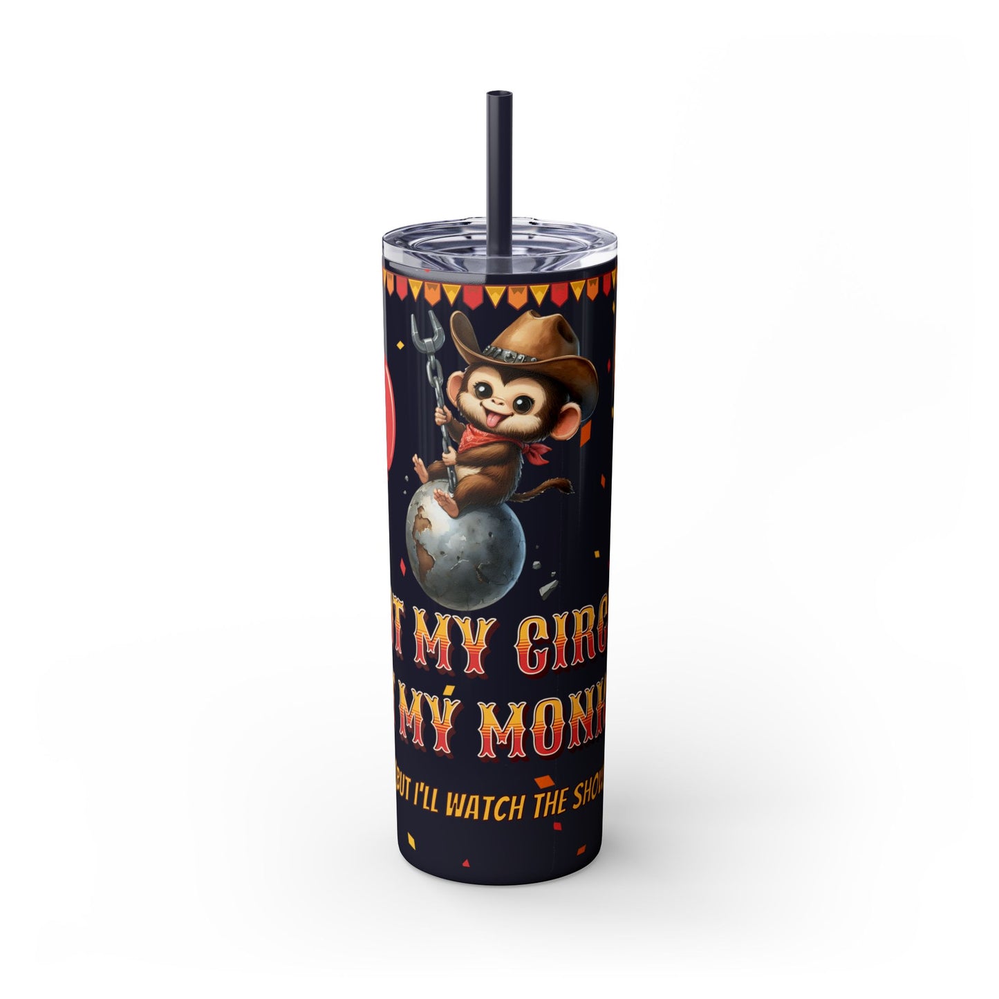 Not my circus Tumbler with Straw - 20oz - Fun Monkey & Balloon Design