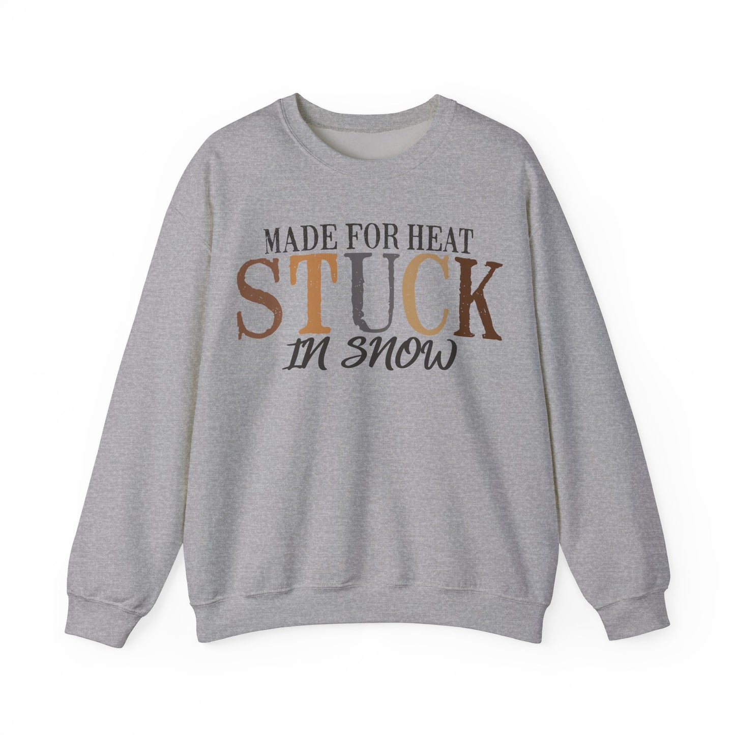 Heat and Snow Sweatshirt, Made for Heat Stuck in Snow, Winter Apparel, Cozy Jumper, Funny Quote Pullover, Warm Crewneck Sweatshirt