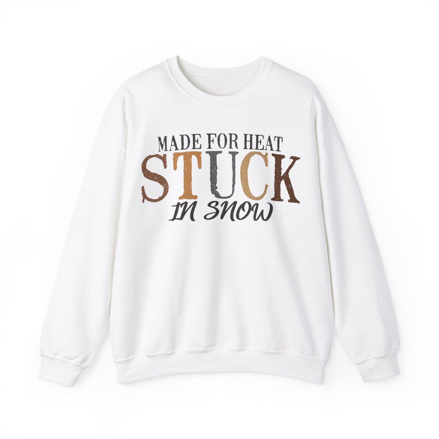 Heat and Snow Sweatshirt, Made for Heat Stuck in Snow, Winter Apparel, Cozy Jumper, Funny Quote Pullover, Warm Crewneck Sweatshirt