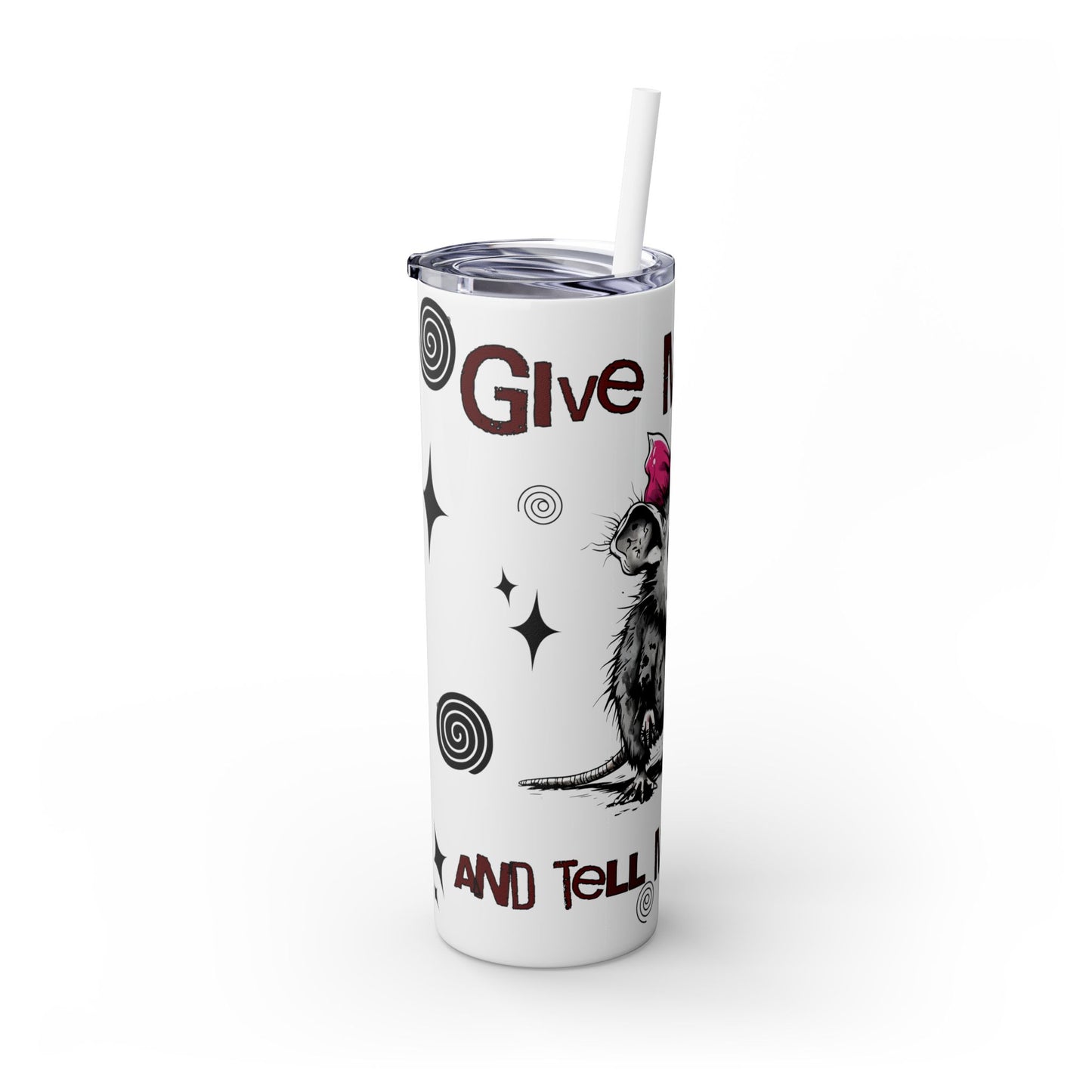 Tumbler Cup - Possum 'Give Me Food and Tell Me I'm Pretty'