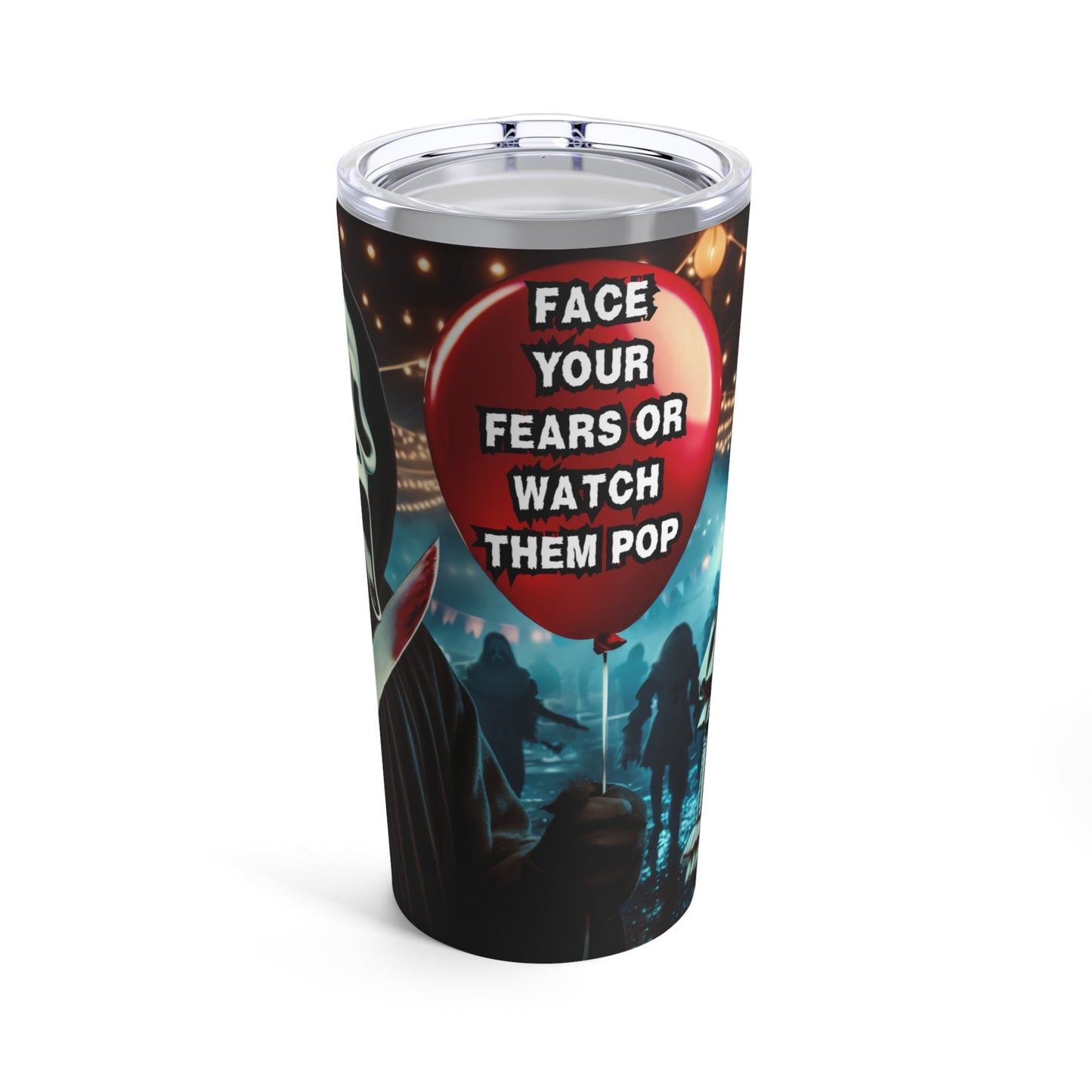 Face your fears or watch them pop - Tumbler - VICIOUSLY CRUNK MERCH