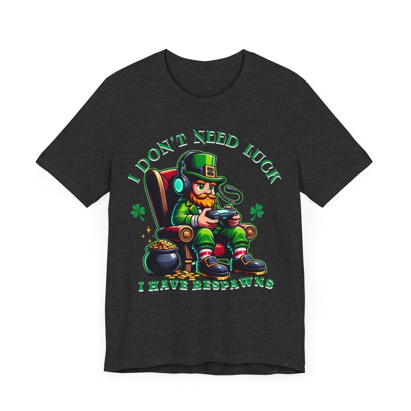 I don't need luck I have respawns, st Patrick's gaming tee, st Patrick's funny tee, funny shirt, gaming shirt, gift for him, gift for her, - VICIOUSLY CRUNK MERCH