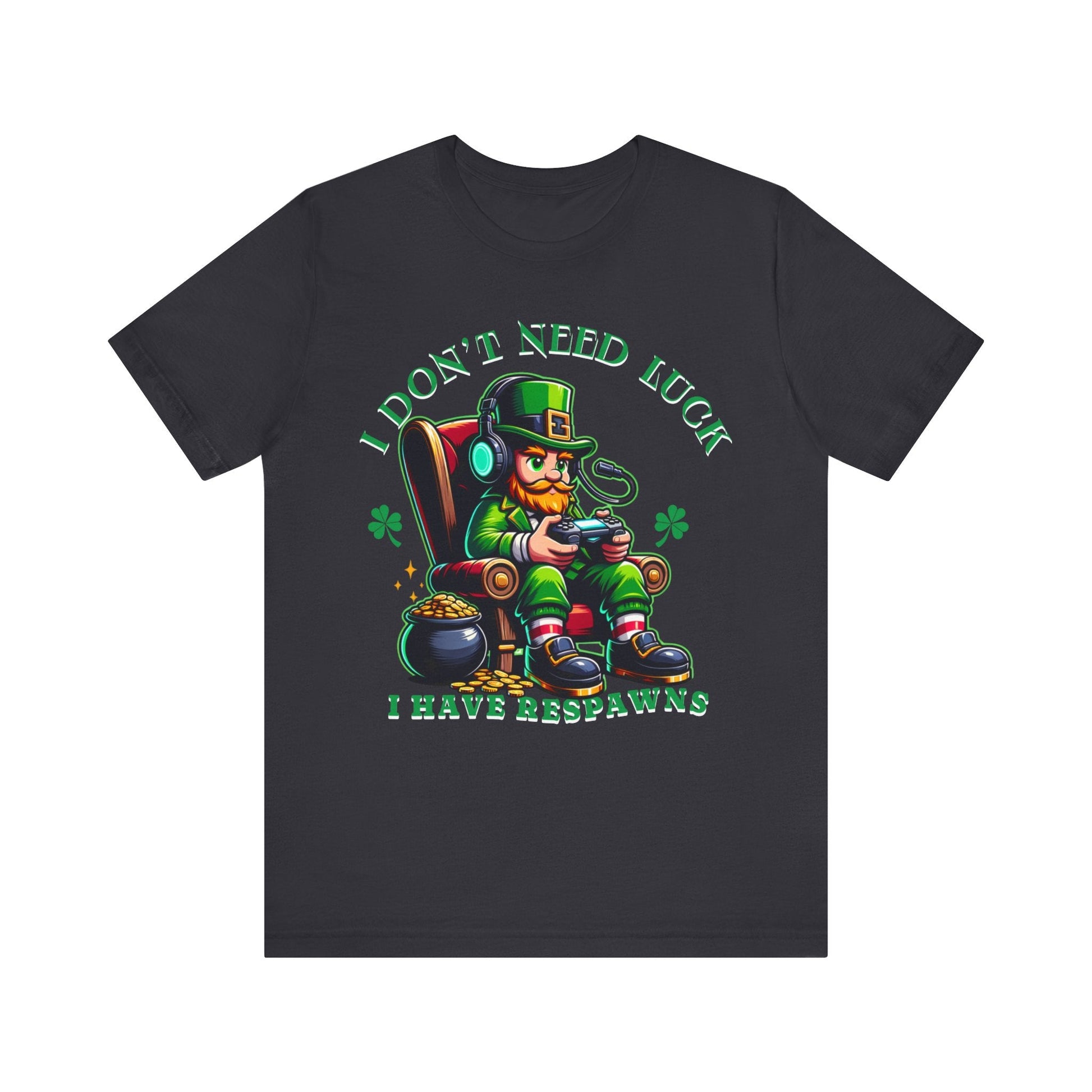 I don't need luck I have respawns, st Patrick's gaming tee, st Patrick's funny tee, funny shirt, gaming shirt, gift for him, gift for her, - VICIOUSLY CRUNK MERCH