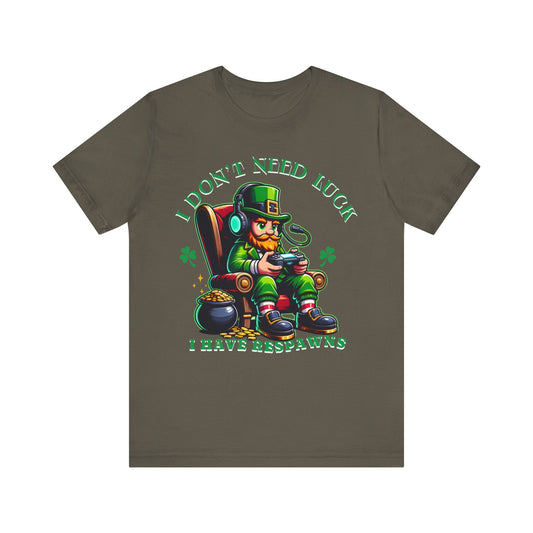 I don't need luck I have respawns, st Patrick's gaming tee, st Patrick's funny tee, funny shirt, gaming shirt, gift for him, gift for her, - VICIOUSLY CRUNK MERCH