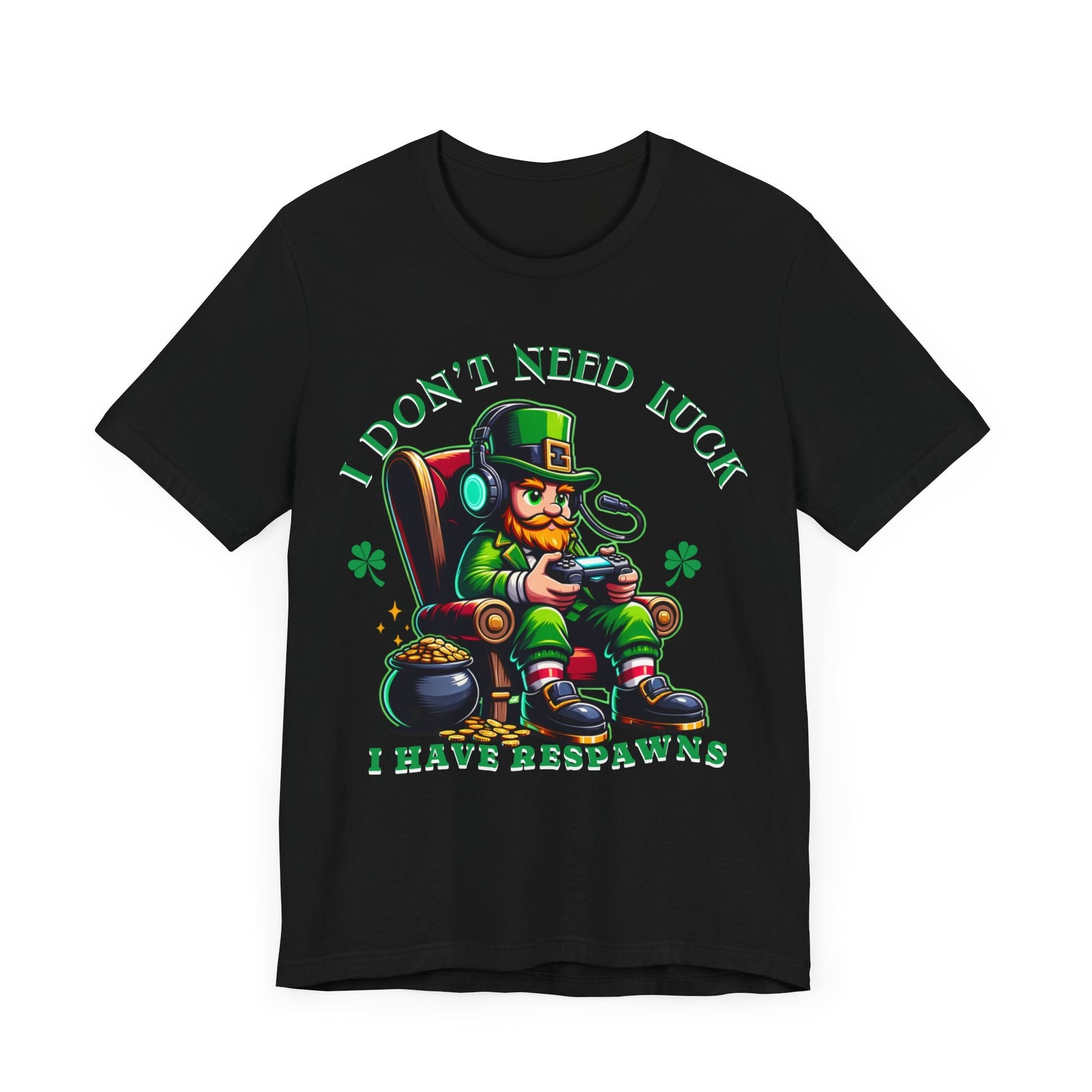 I don't need luck I have respawns, st Patrick's gaming tee, st Patrick's funny tee, funny shirt, gaming shirt, gift for him, gift for her, - VICIOUSLY CRUNK MERCH